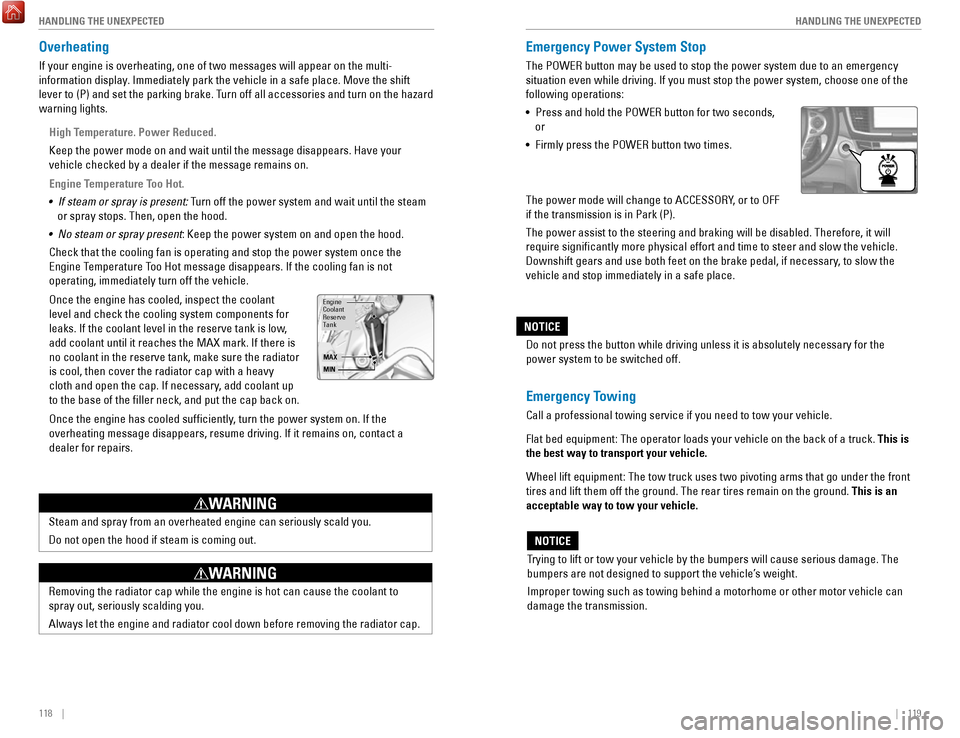 HONDA ACCORD HYBRID 2017 9.G Quick Guide 118    ||    119
       HANDLING THE UNEXPECTED
HANDLING THE UNEXPECTED
Overheating
If your engine is overheating, one of two messages will appear on the multi-
information display. Immediately park t