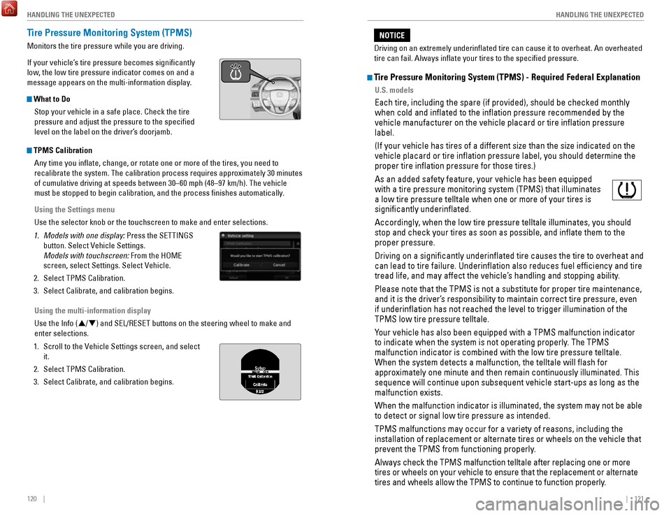 HONDA ACCORD HYBRID 2017 9.G Quick Guide 120 || 121
HANDLING THE UNEXPECTED
HANDLING THE UNEXPECTED
Tire Pressure Monitoring System (TPMS)
Monitors the tire pressure while you are driving.
If your vehicle’s tire pressure becom HONDA ACCORD HYBRID 2017 9.G Quick Guide 120 || 121
HANDLING THE UNEXPECTED
HANDLING THE UNEXPECTED
Tire Pressure Monitoring System (TPMS)
Monitors the tire pressure while you are driving.
If your vehicle’s tire pressure becom