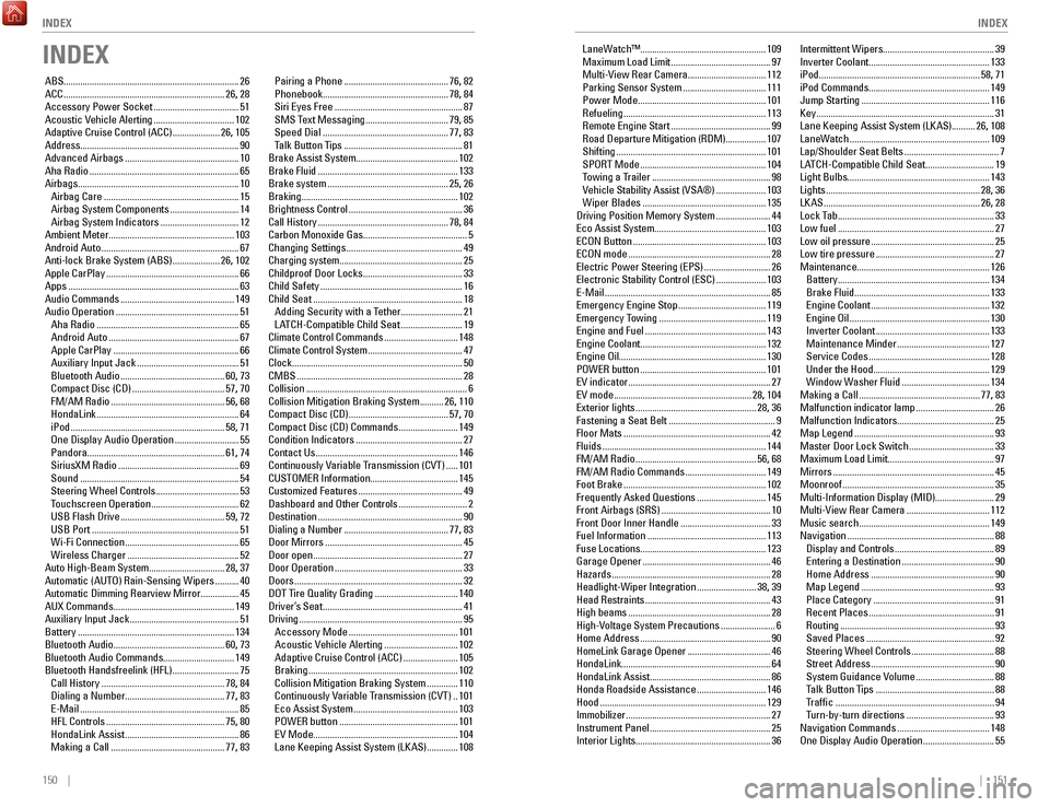 HONDA ACCORD HYBRID 2017 9.G Quick Guide 150 || 151
INDEX
INDEX
INDEX
ABS........................................................................\
.. 26
ACC .................................................................... 26 HONDA ACCORD HYBRID 2017 9.G Quick Guide 150 || 151
INDEX
INDEX
INDEX
ABS........................................................................\
.. 26
ACC .................................................................... 26