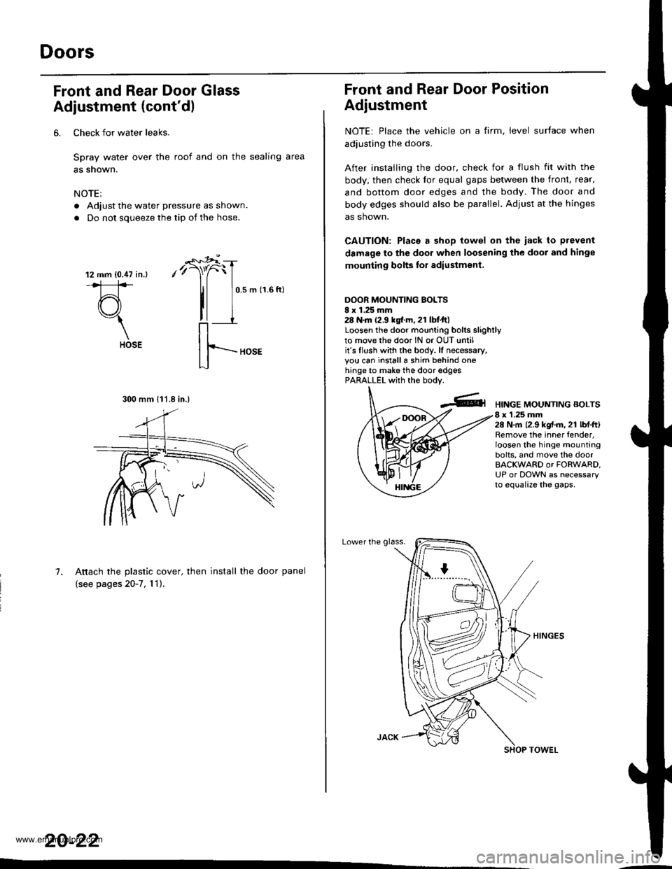 HONDA CR-V 1998 RD1-RD3 / 1.G Workshop Manual 
Doors
Front and Rear Door Glass
Adiustment (contdl
6. Check for water leaks.
Spray water over the roof and on the sealing area
as snown.
NOTE:
. Adjust the water pressure as shown.
. Do not soueeze 