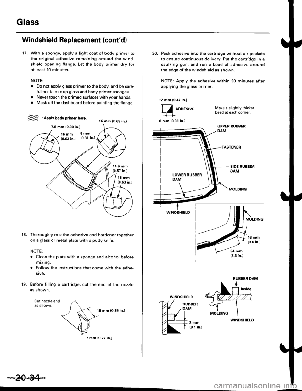 HONDA CR-V 1998 RD1-RD3 / 1.G User Guide 
Glass
Windshield Replacement (contdl
17. With a sponge, apply a light coat of body primer to
the original adhesive remaining around the wind-
shield opening flange, Let the body primer dry for
at le