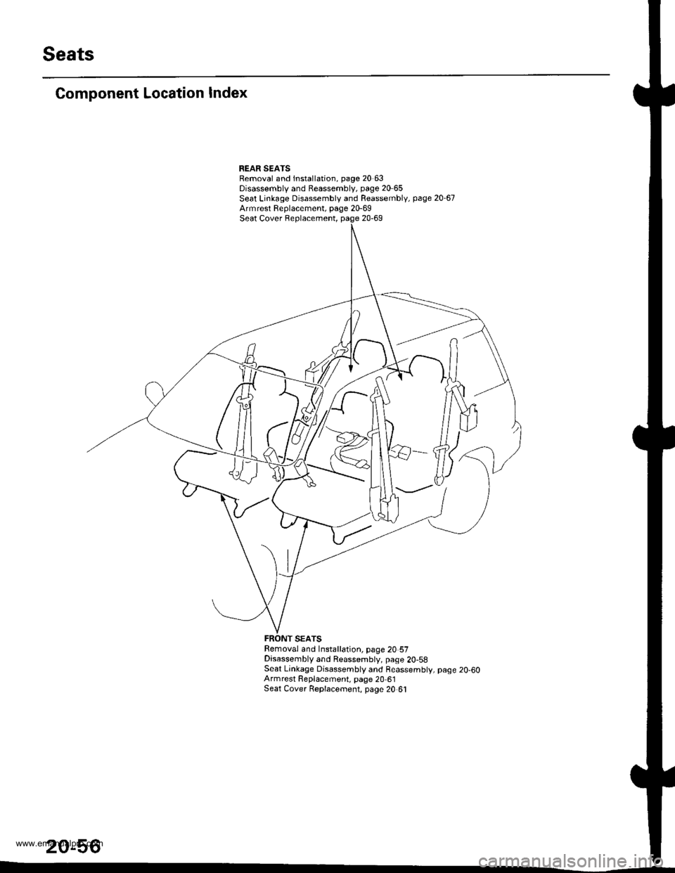 HONDA CR-V 1999 RD1-RD3 / 1.G Workshop Manual 
Seats
Component Location Index
REAR SEAISRemoval and lnstallation, page 20 63Disassembly and Reassembly, page 20 65Seat Linkage Disassembly and Reassembly, page 20-67Armrest Replacement, page 20-69Se