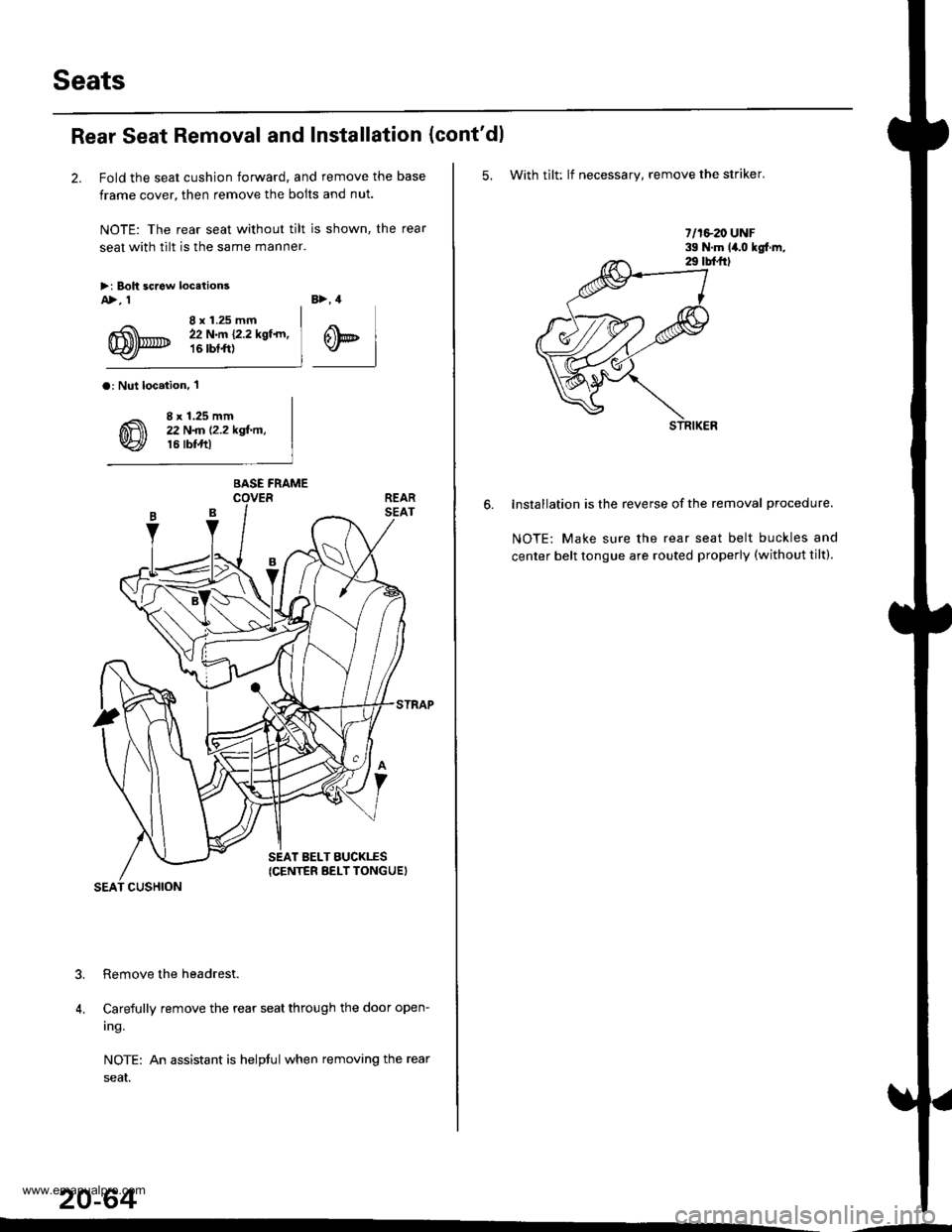 HONDA CR-V 1998 RD1-RD3 / 1.G Workshop Manual
Seats
Rear Seat Removal and Installation
2. Fold the seat cushion forward, and remove the base
frame cover, then remove the bolts and nut.
NOTE: The rear seat without tilt is shown, the rear
seat wit HONDA CR-V 1998 RD1-RD3 / 1.G Workshop Manual
Seats
Rear Seat Removal and Installation
2. Fold the seat cushion forward, and remove the base
frame cover, then remove the bolts and nut.
NOTE: The rear seat without tilt is shown, the rear
seat wit