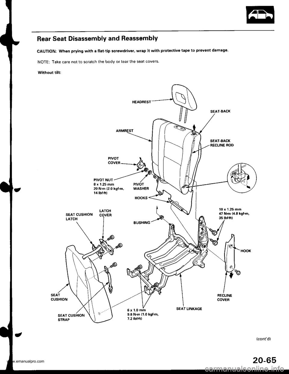 HONDA CR-V 2000 RD1-RD3 / 1.G Workshop Manual 
Rear Seat Disassembly and Reassembly
CAUTION: When prying with a flat-tip screwdriver, wrap it with protective tape to prevent damage.
NOTE: Take care not to scratch the body or tear the seat covers.