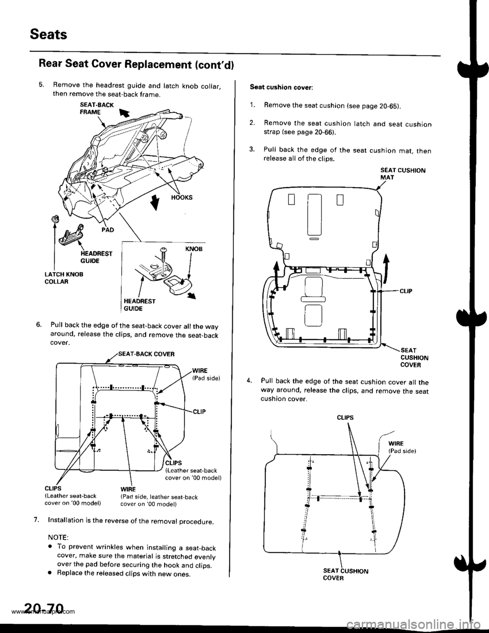 HONDA CR-V 1998 RD1-RD3 / 1.G Workshop Manual 
Seats
Rear Seat Cover Replacement (contdl
Remove the headrest guide and latch knob collar,then remove the seat-back frame.
SEAT.BACKFRAME i
Pull back the edge of the seat-back cover all the wayaroun