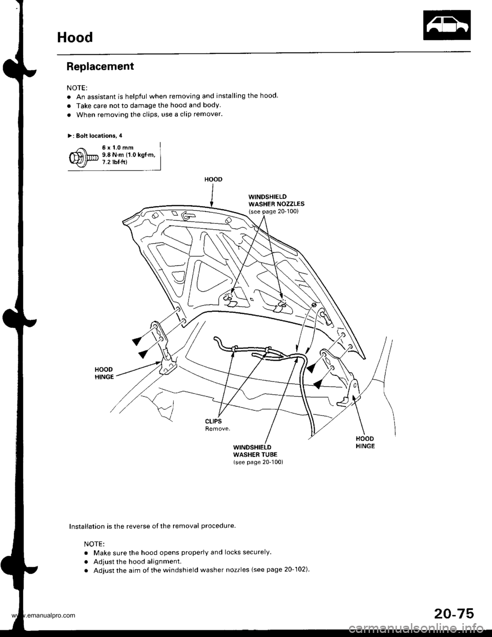 HONDA CR-V 1998 RD1-RD3 / 1.G Workshop Manual
Hood
Replacement
NOTE:
. An assistant is helpful when removing and installing the hood.
a Take care not to damage the hood and body
. When removing the clips, use a clip remover.
>: Bolt locations, 4 HONDA CR-V 1998 RD1-RD3 / 1.G Workshop Manual
Hood
Replacement
NOTE:
. An assistant is helpful when removing and installing the hood.
a Take care not to damage the hood and body
. When removing the clips, use a clip remover.
>: Bolt locations, 4