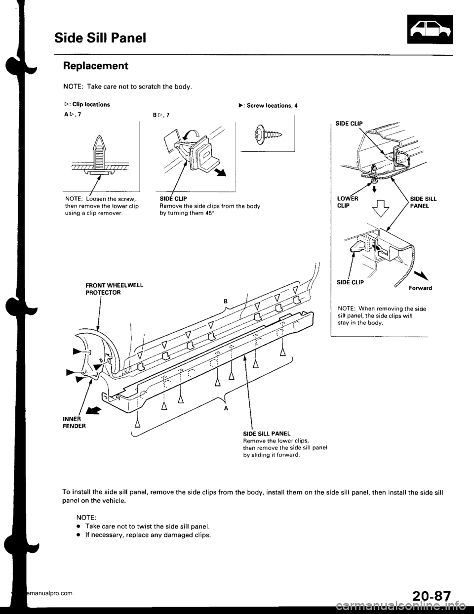 HONDA CR-V 1998 RD1-RD3 / 1.G Workshop Manual
Side Sill Panel
Replacement
NOTE: Take care not to scratch the body.
>: Clip locations
A>.7
NOTE: Loosen the screw,then remove the lower clipusing a clip remover,
>: Screw locations, 4
Remove the sid HONDA CR-V 1998 RD1-RD3 / 1.G Workshop Manual
Side Sill Panel
Replacement
NOTE: Take care not to scratch the body.
>: Clip locations
A>.7
NOTE: Loosen the screw,then remove the lower clipusing a clip remover,
>: Screw locations, 4
Remove the sid