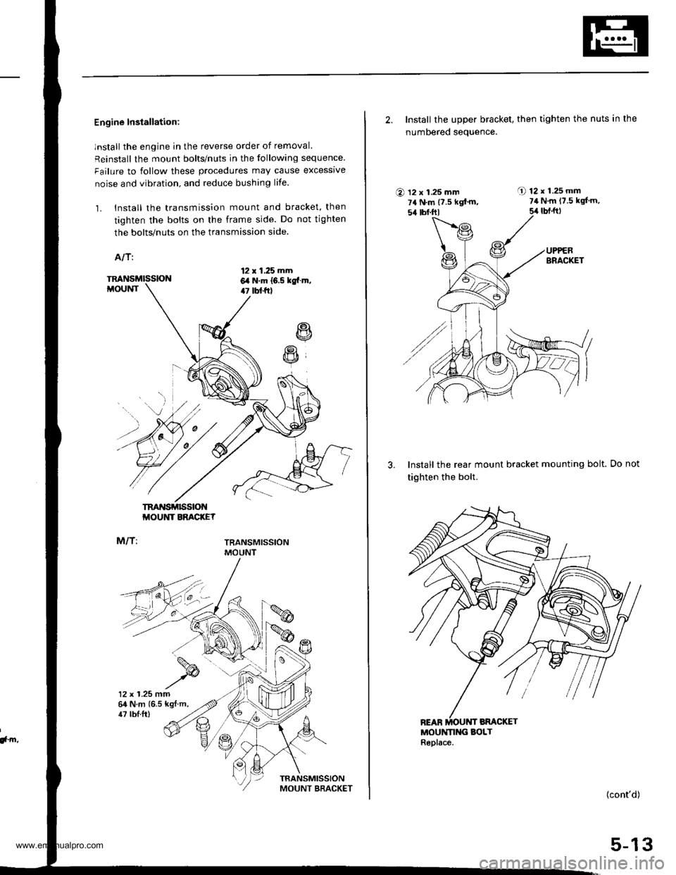 HONDA CR-V 1997 RD1-RD3 / 1.G Owners Manual
Engine Installation:
lnstall the engine in the reverse order of removal.
Reinstall the mount bolts/nuts in the following sequence
Failure to follow these procedures may cause excessrve
noise and vibr HONDA CR-V 1997 RD1-RD3 / 1.G Owners Manual
Engine Installation:
lnstall the engine in the reverse order of removal.
Reinstall the mount bolts/nuts in the following sequence
Failure to follow these procedures may cause excessrve
noise and vibr