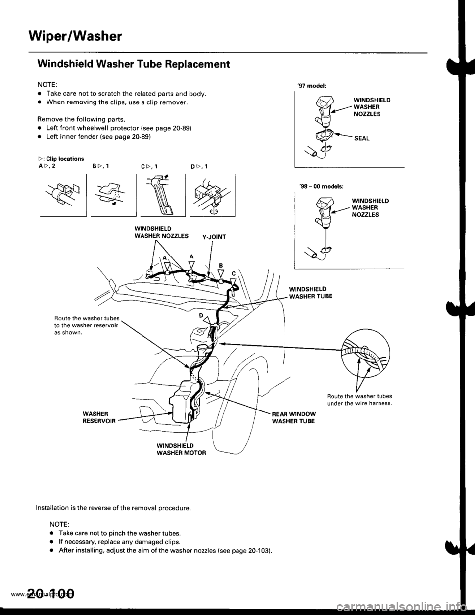 HONDA CR-V 1998 RD1-RD3 / 1.G Workshop Manual
Wiper/Washer
Windshield Washer Tube Replacement
NOTE:
. Take care not to scratch the related parts and body.. When removing the clips, use a clip remover.
Remove the following parts.
. Left front whe HONDA CR-V 1998 RD1-RD3 / 1.G Workshop Manual
Wiper/Washer
Windshield Washer Tube Replacement
NOTE:
. Take care not to scratch the related parts and body.. When removing the clips, use a clip remover.
Remove the following parts.
. Left front whe