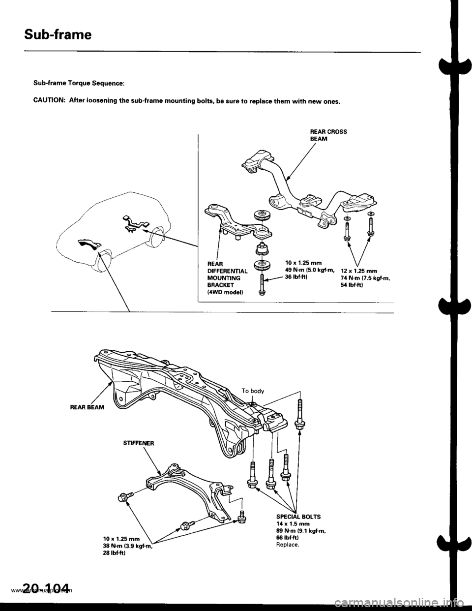 HONDA CR-V 1999 RD1-RD3 / 1.G Workshop Manual 
Sub-frame
Sub-frame To.que Sequence:
CAUTION: After loo3ening the sub-frame mounting bolts, be sure to replace them with now ones.
REAN CROSSBEAM
10 r 1.25 mm49 N.m 15.0 kg{.m,36 tbt.ftl12 x 1.25 mm7