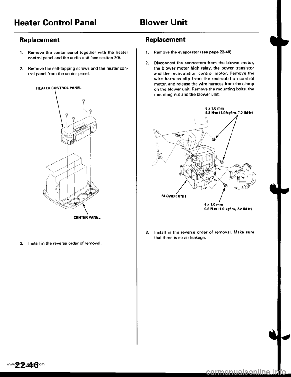 HONDA CR-V 1999 RD1-RD3 / 1.G Workshop Manual
Heater Control PanelBlower Unit
Replacement
1.Remove the center panel together with the heater
control panel and the audio unit (see section 20).
Remove the self-tapping screws and the heater con-
t HONDA CR-V 1999 RD1-RD3 / 1.G Workshop Manual
Heater Control PanelBlower Unit
Replacement
1.Remove the center panel together with the heater
control panel and the audio unit (see section 20).
Remove the self-tapping screws and the heater con-
t