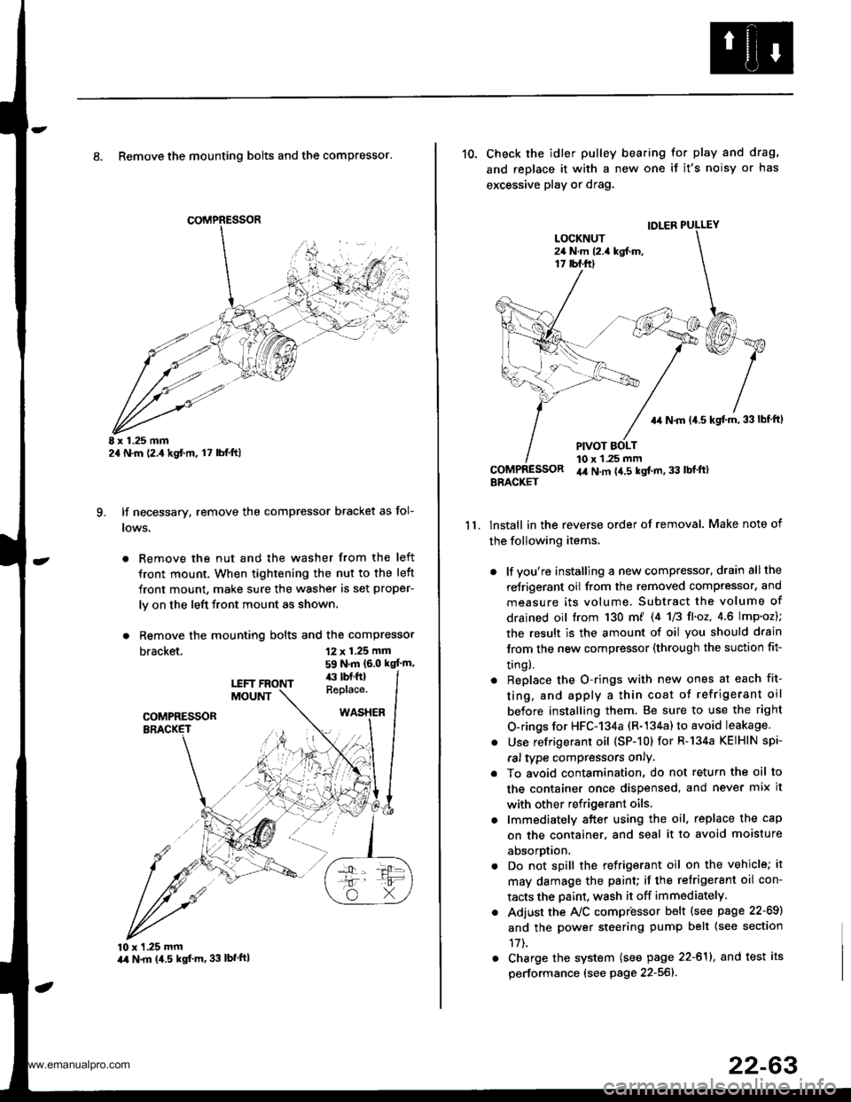 HONDA CR-V 1998 RD1-RD3 / 1.G Manual Online
8. Remove the mounting bolts and the compressor.
E x 1.25 mm2a N.m (2.,1kgf.m, l7 lbl.ft)
lf necessary, remove the compressor bracket as fol-
lows.
. Remove the nut and the washer from the left
front HONDA CR-V 1998 RD1-RD3 / 1.G Manual Online
8. Remove the mounting bolts and the compressor.
E x 1.25 mm2a N.m (2.,1kgf.m, l7 lbl.ft)
lf necessary, remove the compressor bracket as fol-
lows.
. Remove the nut and the washer from the left
front