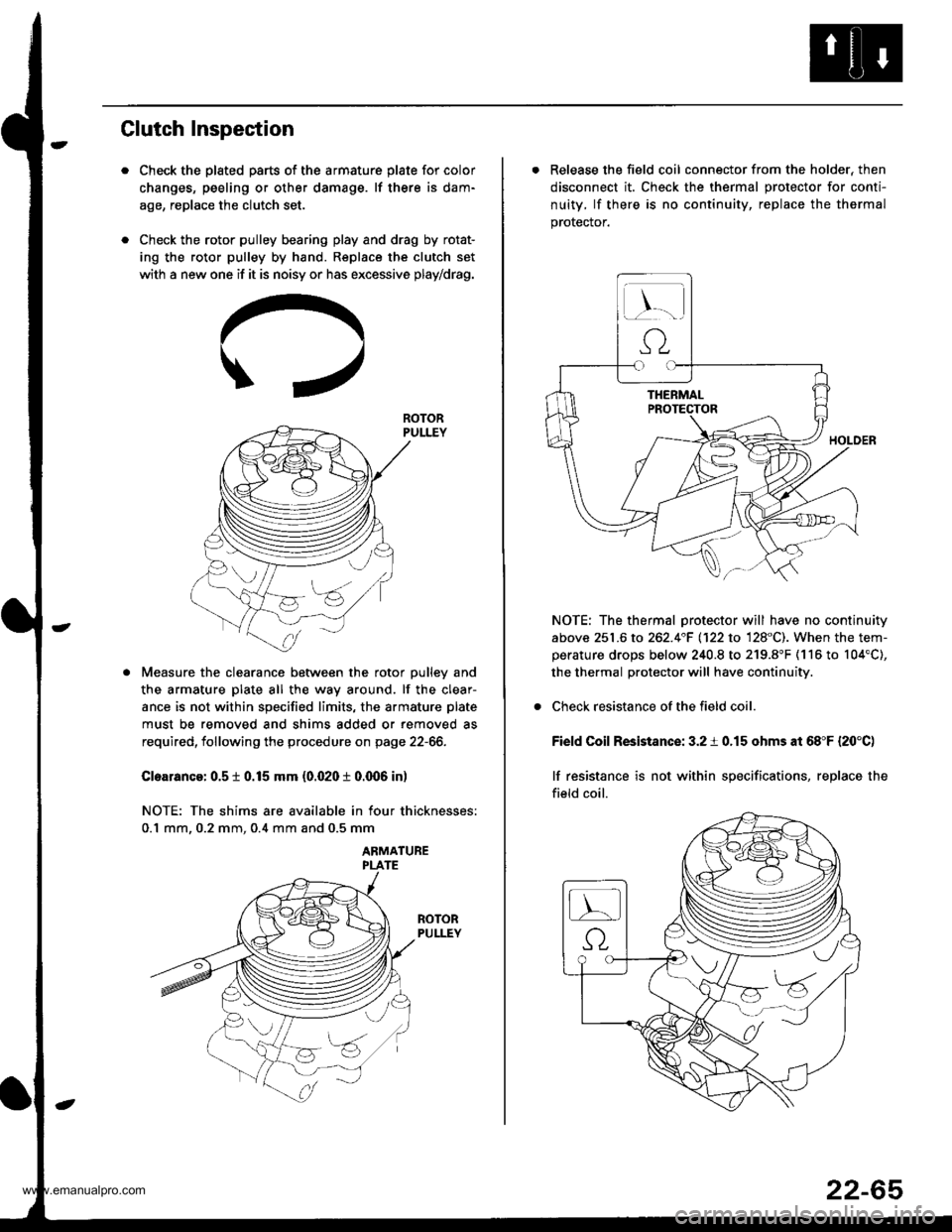 HONDA CR-V 1997 RD1-RD3 / 1.G Workshop Manual 
Clutch Inspection
Check the plated parts of the armature plate for color
changes, peeling or other damage. lf there is dam-
age, replace the clutch set.
Check the rotor pulley bearing play and drag b