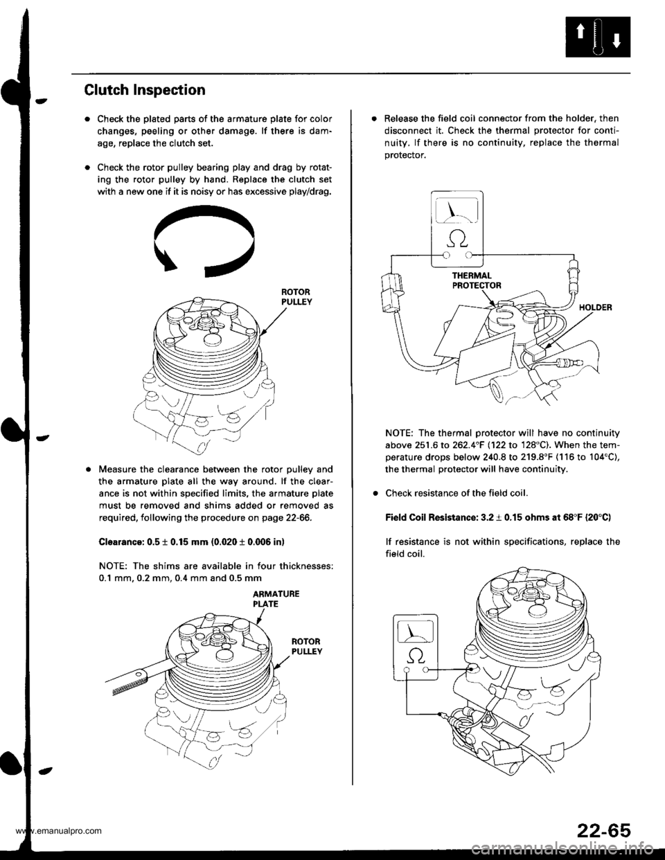 HONDA CR-V 2000 RD1-RD3 / 1.G Workshop Manual 
Clutch Inspection
Check the plated parts of the armature plate for color
changes, peeling or other damage. lf there is dam-
age, replace the clutch set.
Check the rotor pulley bearing play and drag b