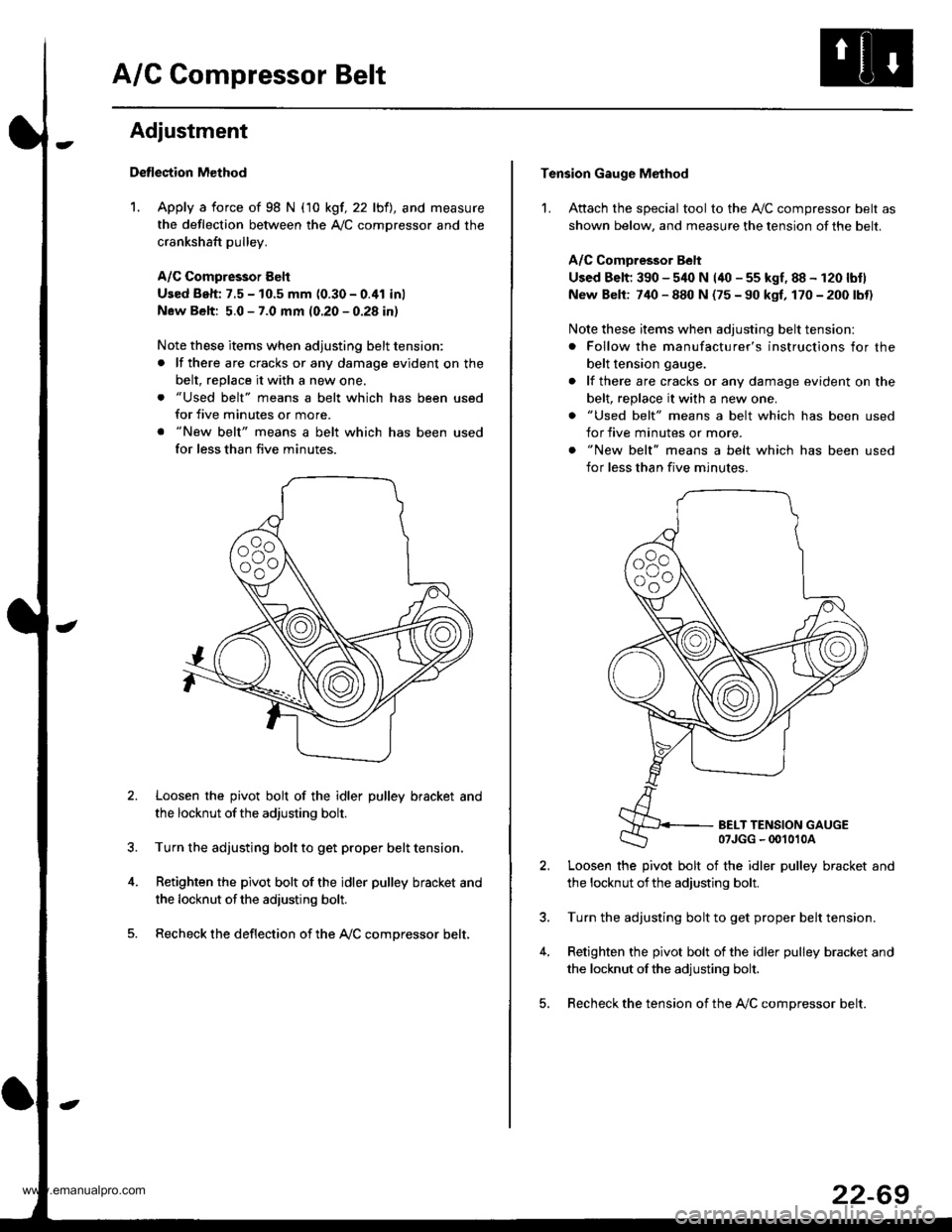 HONDA CR-V 1997 RD1-RD3 / 1.G Repair Manual
A/C Compressor Belt
Adjustment
Detlection Method
1. Apply a force of 98 N (10 kgf, 22 lbfl, and measure
the deflection between the A,/C comDressor and the
crankshaft pulley.
A/C Compressor Eelt
Used HONDA CR-V 1997 RD1-RD3 / 1.G Repair Manual
A/C Compressor Belt
Adjustment
Detlection Method
1. Apply a force of 98 N (10 kgf, 22 lbfl, and measure
the deflection between the A,/C comDressor and the
crankshaft pulley.
A/C Compressor Eelt
Used