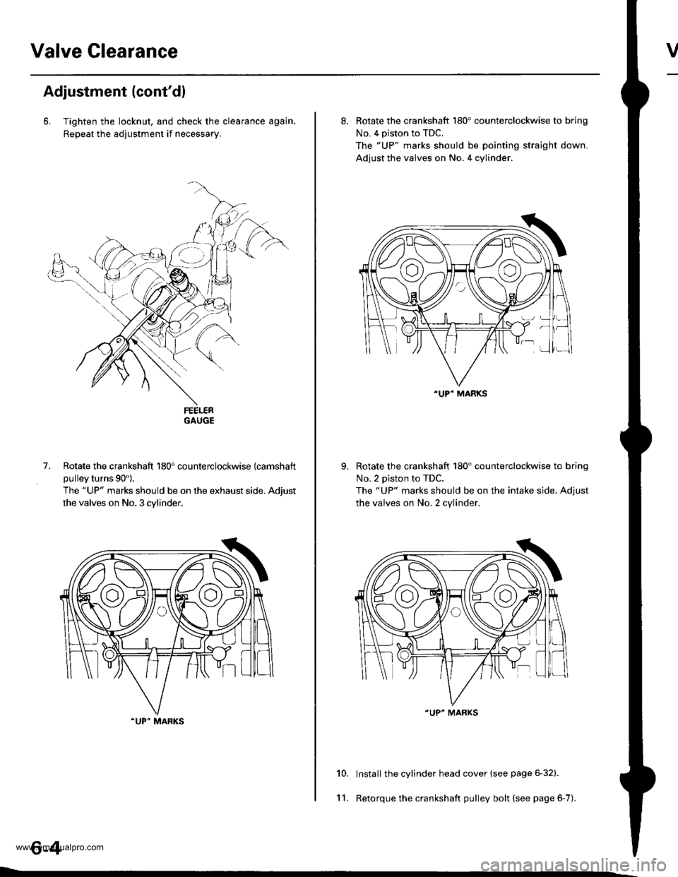 HONDA CR-V 2000 RD1-RD3 / 1.G Workshop Manual 
Valve Clearancev
Adjustment (contdl
6. Tighten the locknut, and check the clearance agajn.
Repeat the adjustment if necessary.
GAUGE
Rotate the crankshaft 180" counterclockwise (camshaft
pulley turn