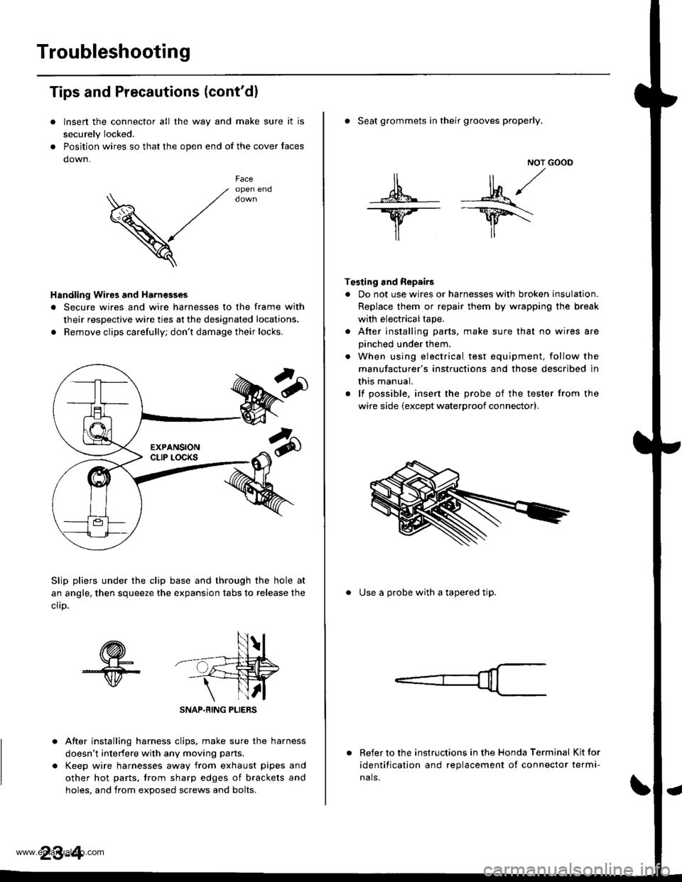 HONDA CR-V 2000 RD1-RD3 / 1.G Workshop Manual 
Troubleshooting
Tips and Precautions (contdl
Insen the connector all the way and make sure it is
securely Iocked.
Position wires so that the open end of the cover faces
down.
V
Faceopen end
Handling