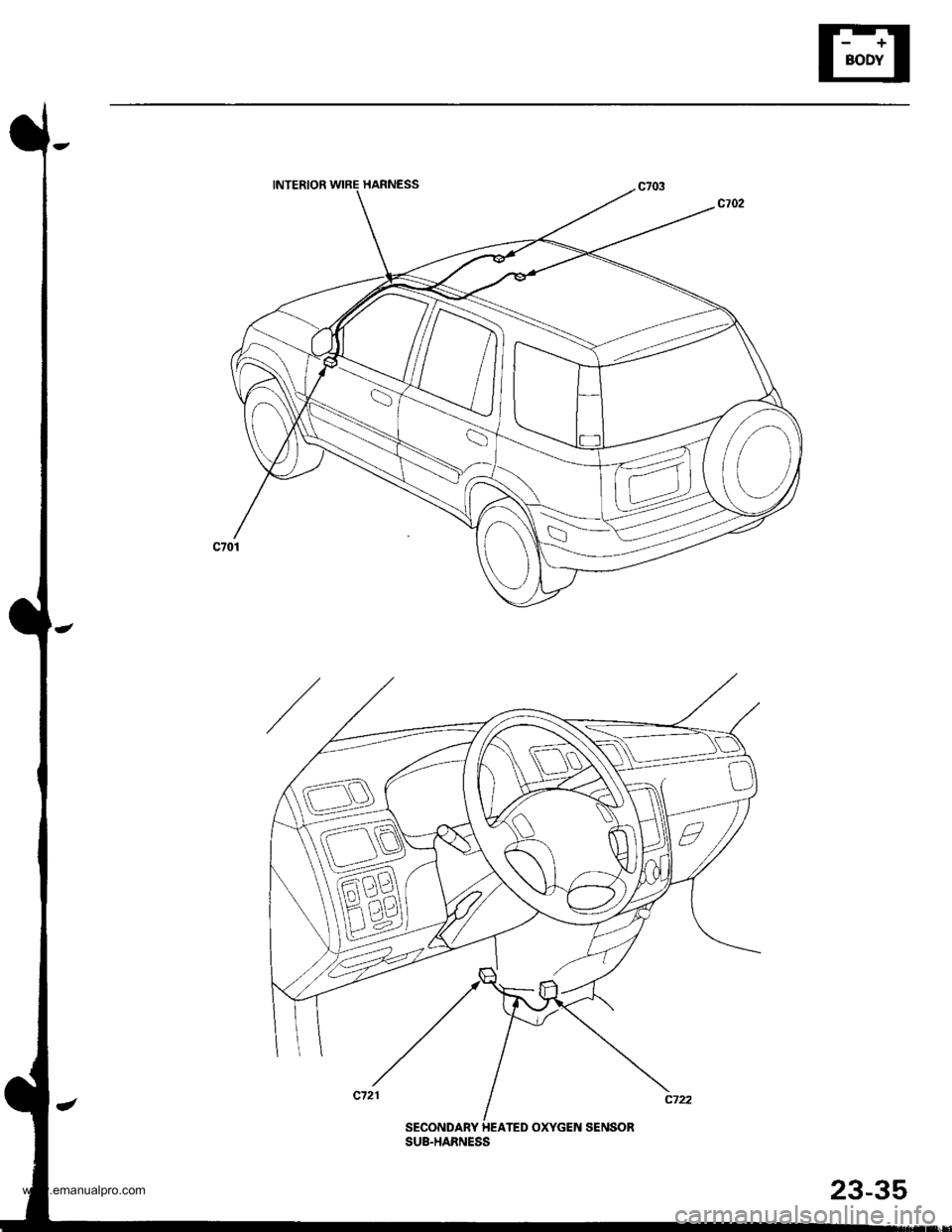 HONDA CR-V 2000 RD1-RD3 / 1.G Workshop Manual
SUE.HARNESSOXYGEN SENSOR
23-35
www.emanualpro.com HONDA CR-V 2000 RD1-RD3 / 1.G Workshop Manual
SUE.HARNESSOXYGEN SENSOR
23-35
www.emanualpro.com