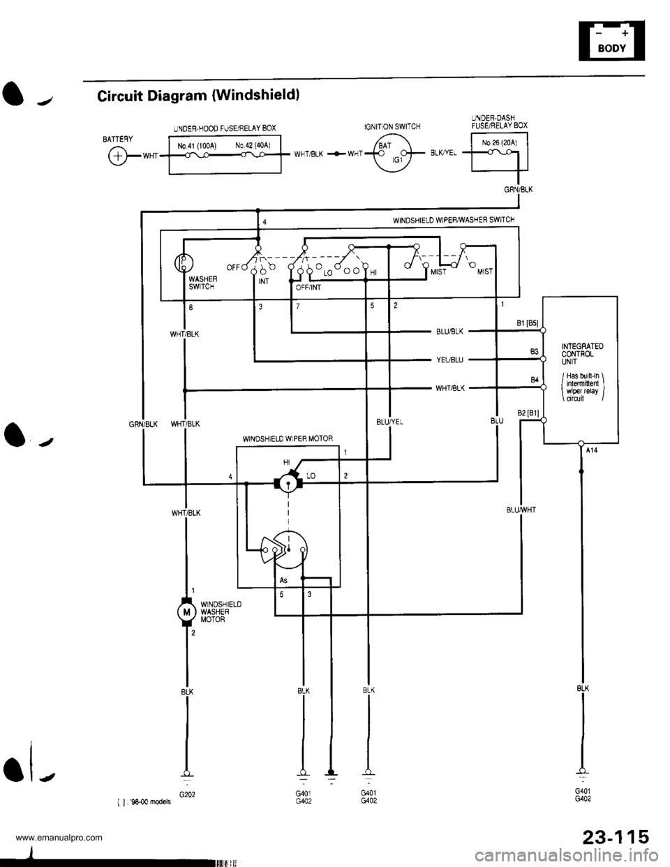 HONDA CR-V 1998 RD1-RD3 / 1.G Service Manual 
UNDEB,DASHFUSENELAY BOXIGNITON SWITCH
l-Circuit Diagram {Windshieldl
@*"
BLUiBLK
YEUBLU
WHTiBLK
l-
BLK
I
I
I
I_L
G401G402
23-115
8LK
G401G402
BLK
G401G402
UNDEB.HOOD FUSE/NELAY BOX
N0.41 (1004) N0.42