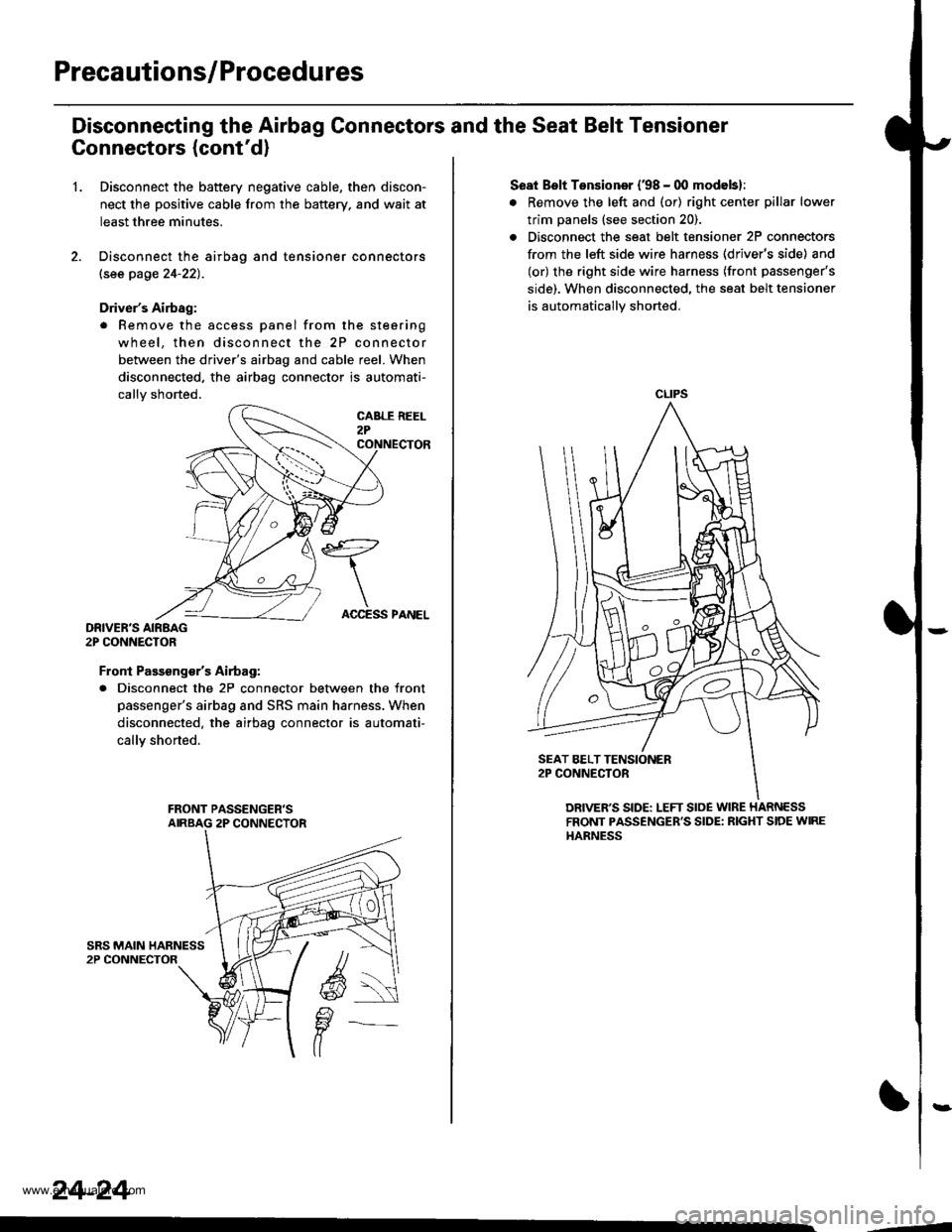 HONDA CR-V 2000 RD1-RD3 / 1.G Owners Manual 
Precautions/Procedures
Disconneeting the Airbag Connectors and the Seat Belt Tensioner
Connectors (contd)
1.Disconnect the battery negative cable, then discon-
nect the positive cable from the batte