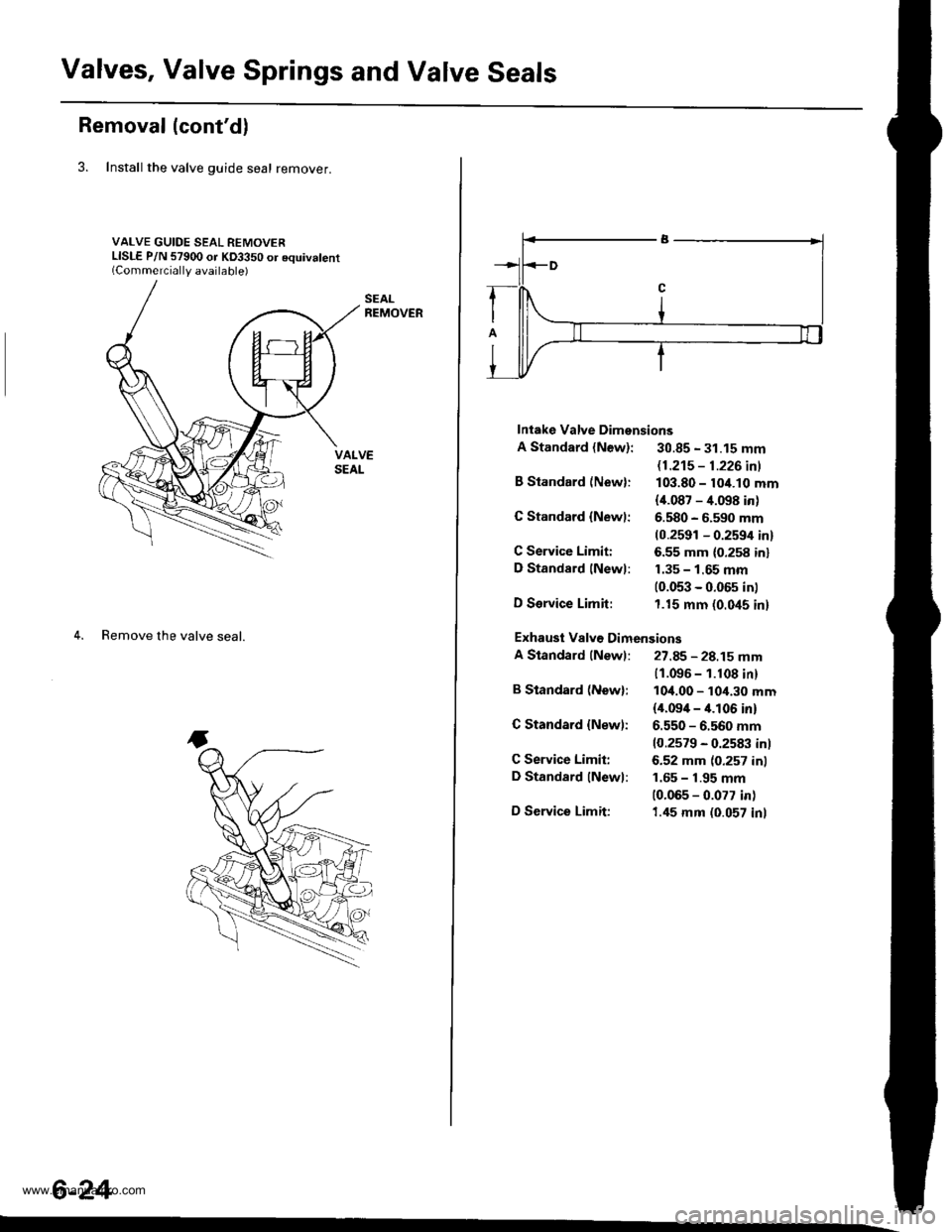 HONDA CR-V 2000 RD1-RD3 / 1.G Workshop Manual 
Valves, Valve Springs and Valve Seals
Removal (contdl
3. Install the valve guide seal remover.
VALVE GUIDE SEAL REMOVERLISLE P/N 57900 or KD3350 or equivalent(Commerciallv available)
4. Remove the v