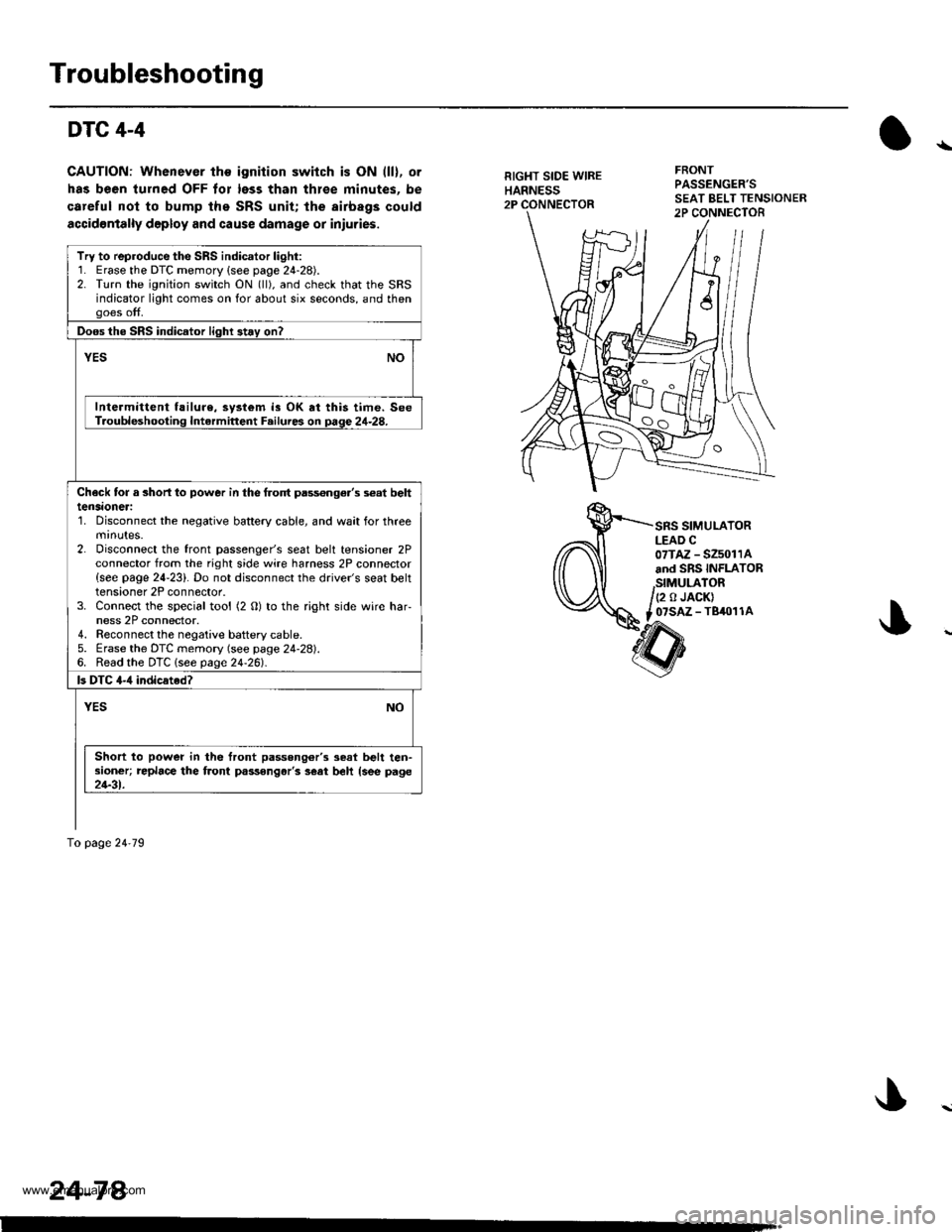 HONDA CR-V 2000 RD1-RD3 / 1.G Workshop Manual
Troubleshooting
DTC 4-4
CAUTION: Whenever the ignition switch is ON (ll), or
has been turned OFF tor less than thlee minutes. be
careful nol to bump the SRS unit; the airbags could
accidontally deplo HONDA CR-V 2000 RD1-RD3 / 1.G Workshop Manual
Troubleshooting
DTC 4-4
CAUTION: Whenever the ignition switch is ON (ll), or
has been turned OFF tor less than thlee minutes. be
careful nol to bump the SRS unit; the airbags could
accidontally deplo