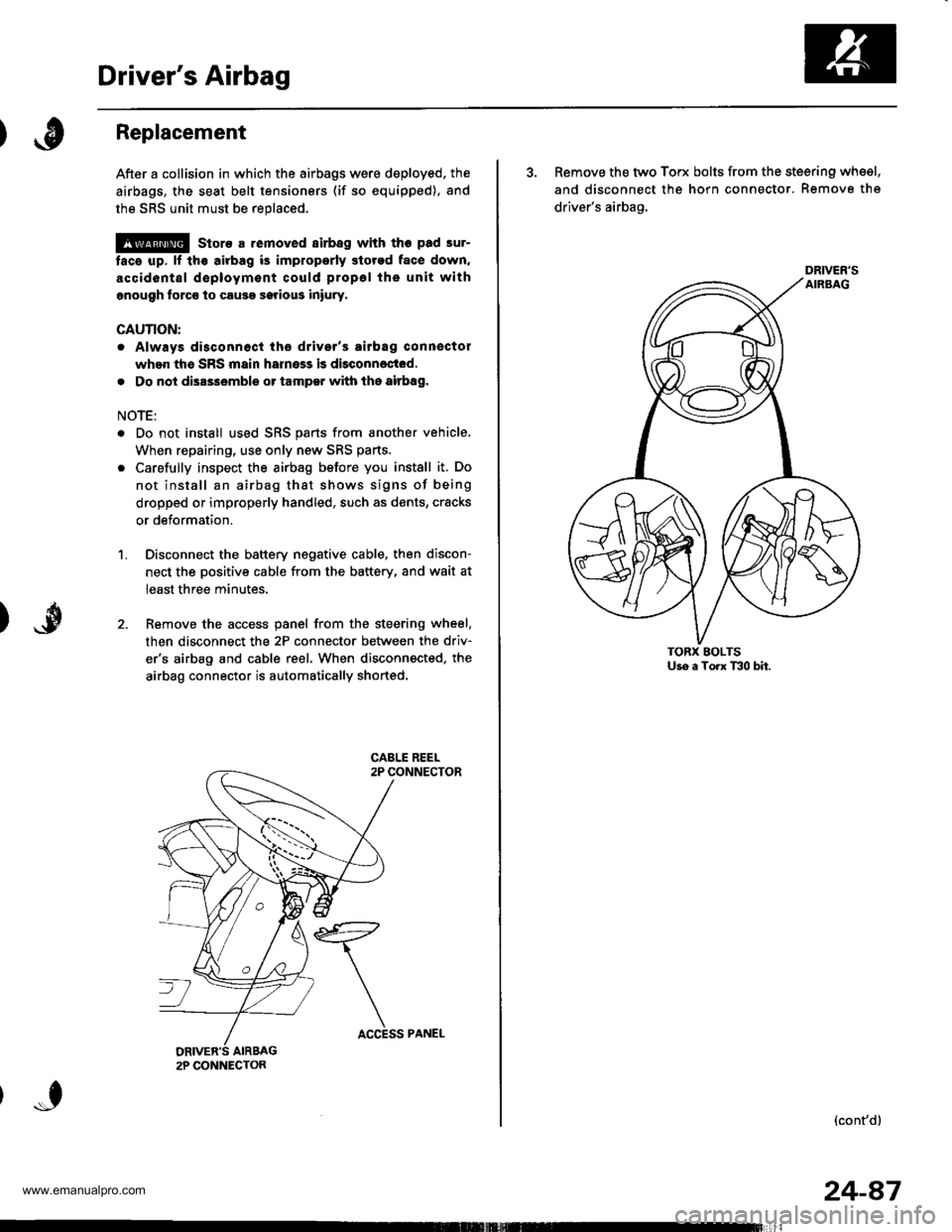 HONDA CR-V 1999 RD1-RD3 / 1.G Workshop Manual 
Drivers Airbag
1.
Replacement
After a collision in which the airbags were deployed, the
airbags, the seat belt tensioners (if so equipped), and
the SRS unit must be replaced.
@ Store a removed airba