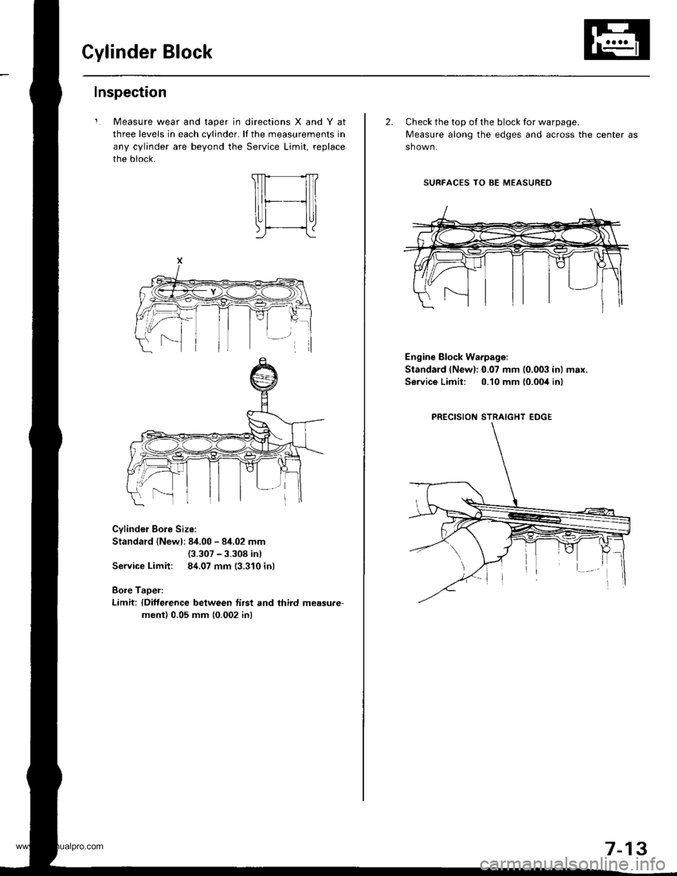 HONDA CR-V 2000 RD1-RD3 / 1.G Workshop Manual
Cylinder Block
Inspection
Measure wear and taper in directions X and Y at
three levels in each cylinder. lf the measurements in
any cylinder are beyond the Service Limjt, replace
the block.
Cvlinder HONDA CR-V 2000 RD1-RD3 / 1.G Workshop Manual
Cylinder Block
Inspection
Measure wear and taper in directions X and Y at
three levels in each cylinder. lf the measurements in
any cylinder are beyond the Service Limjt, replace
the block.
Cvlinder