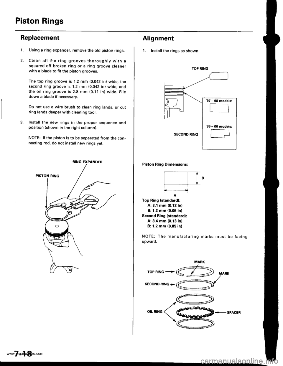 HONDA CR-V 2000 RD1-RD3 / 1.G Workshop Manual 
Piston Rings
2.
Replacement
1.Using a ring expander, remove the old piston rings.
Clean all the ring grooves thoroughly with a
squared-off broken ring or a ring gtoove cleaner
with a blade to fit the