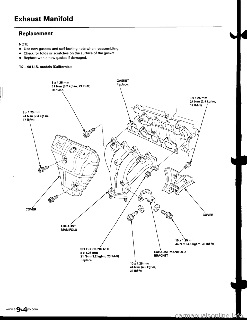 HONDA CR-V 2000 RD1-RD3 / 1.G Workshop Manual 
Exhaust Manifold
Replacement
NOTE:
. Use new gaskets and self-locking nuts when reassembling.
. Check for folds or scratches on the surface of the gasket.
. Replace with a new gasket if damaged.
97 