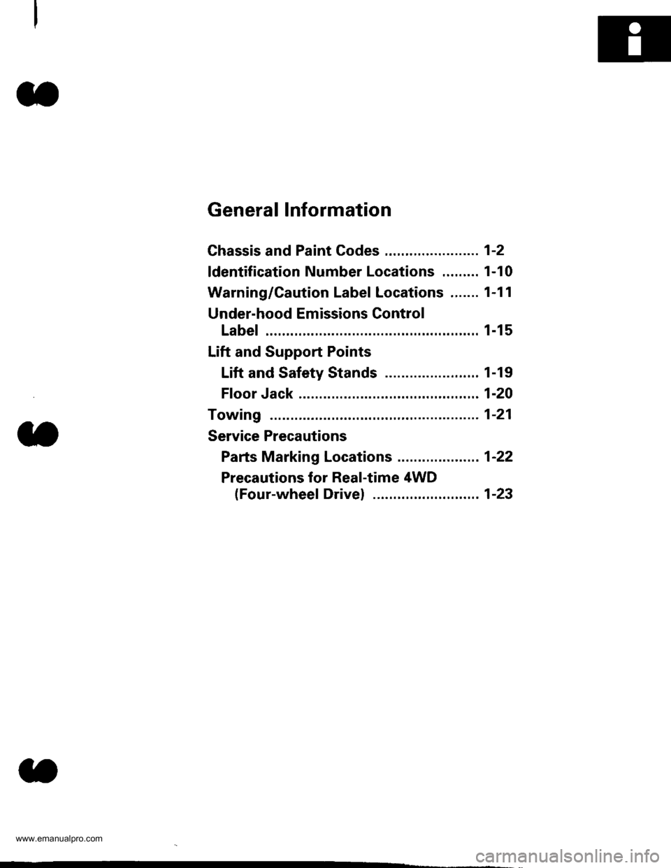 HONDA CR-V 1997 RD1-RD3 / 1.G Workshop Manual 
General lnformation
Chassis and Paint Codes ....................... 1-2
ldentification Number Locations ......... 1-10
Warning/Caution Label Locations ....... 1-11
Under-hood Emissions Control
Label 