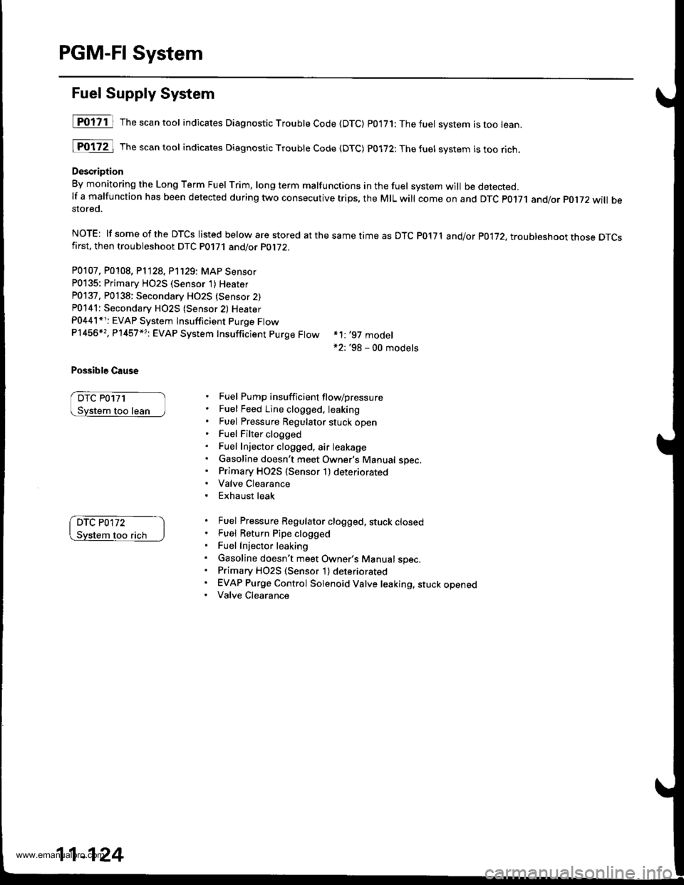 HONDA CR-V 1999 RD1-RD3 / 1.G Workshop Manual
PGM-FI System
Fuel Supply System
[POliil The"""ntool indicates Diagnostic Troubte Code (DTC) p0171:Thefuet system istoo lean.
[Fo17ZJ rh""""ntool indicates Diagnostic Troubte code {DTc) p0172:Thefue HONDA CR-V 1999 RD1-RD3 / 1.G Workshop Manual
PGM-FI System
Fuel Supply System
[POliil The"""ntool indicates Diagnostic Troubte Code (DTC) p0171:Thefuet system istoo lean.
[Fo17ZJ rh""""ntool indicates Diagnostic Troubte code {DTc) p0172:Thefue