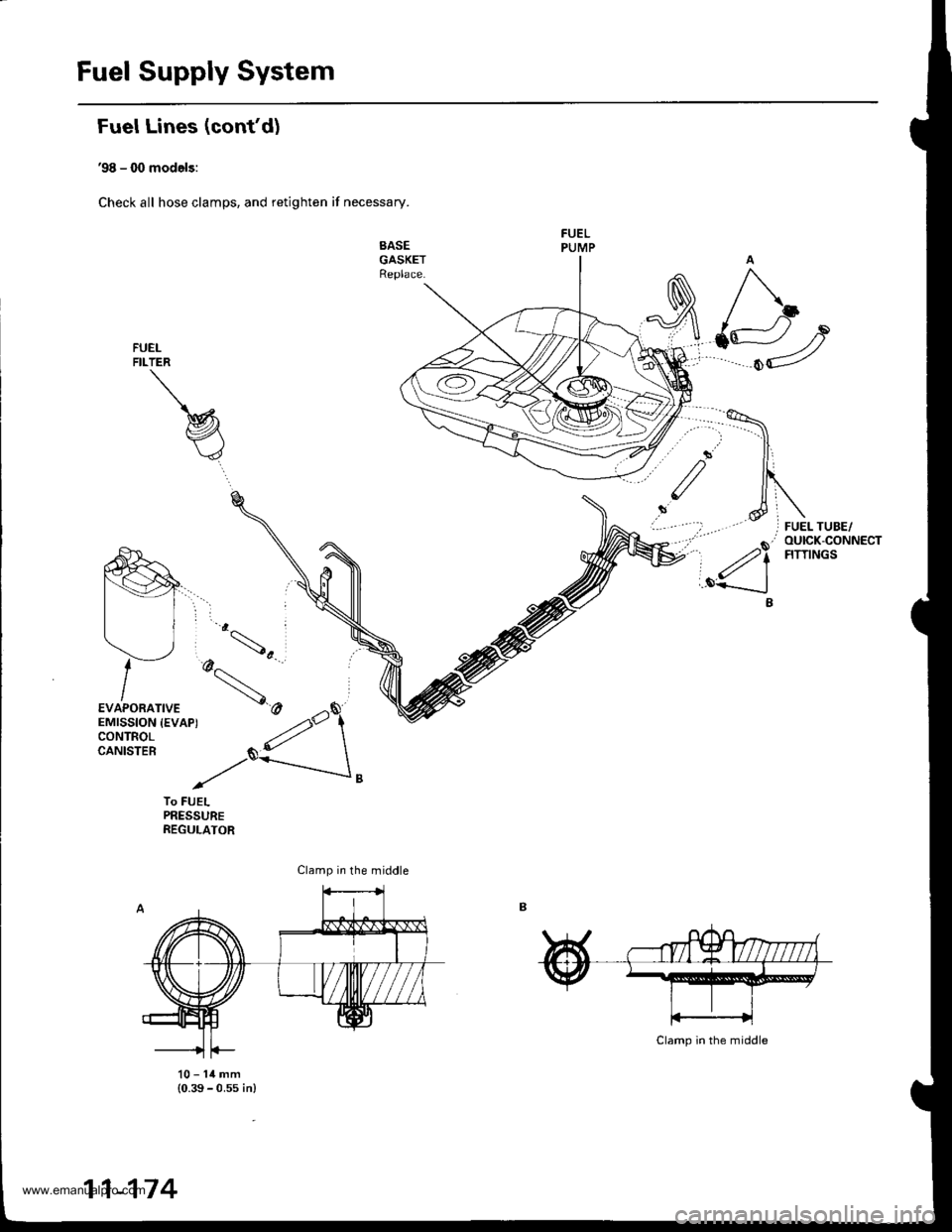 HONDA CR-V 1998 RD1-RD3 / 1.G User Guide
Fuel Supply System
Fuel Lines (confd)
98 - (X) models:
Check all hose clamps, and retighten if necessary.
SASEGASKETReplace.
FUELFILTER
To FUELPRESSUREREGULATOR
10-14mm(0.39 - 0.ss in)
Clamp in the HONDA CR-V 1998 RD1-RD3 / 1.G User Guide
Fuel Supply System
Fuel Lines (confd)
98 - (X) models:
Check all hose clamps, and retighten if necessary.
SASEGASKETReplace.
FUELFILTER
To FUELPRESSUREREGULATOR
10-14mm(0.39 - 0.ss in)
Clamp in the