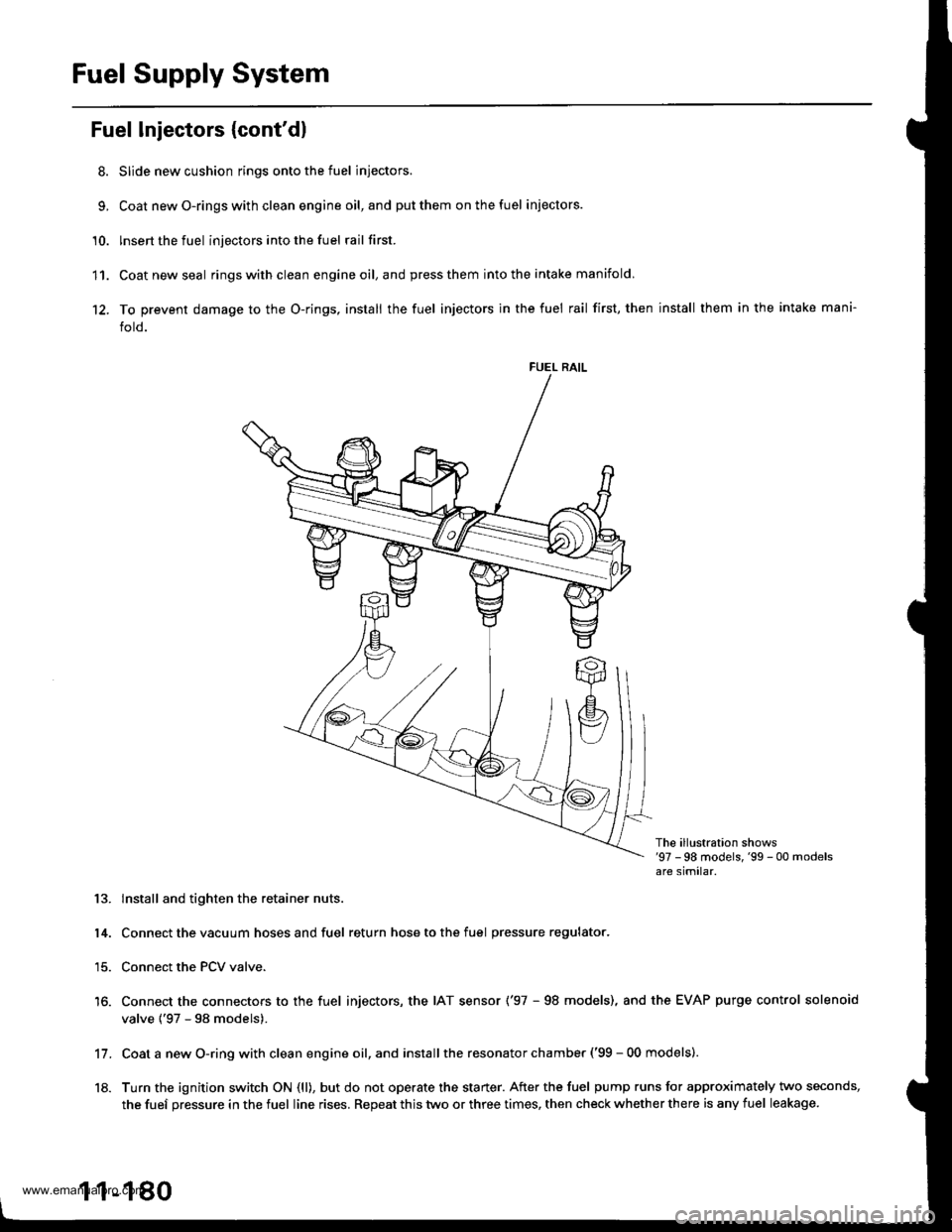 HONDA CR-V 1998 RD1-RD3 / 1.G Workshop Manual
Fuel Supply System
Fuel Injectors {contdl
8. Slide new cushion rings onto the fuel injectors.
9, Coat newO-ringswith clean engine oil,and putthem onthefuel iniectors.
10. lnsert the fuel injectors HONDA CR-V 1998 RD1-RD3 / 1.G Workshop Manual
Fuel Supply System
Fuel Injectors {contdl
8. Slide new cushion rings onto the fuel injectors.
9, Coat newO-ringswith clean engine oil,and putthem onthefuel iniectors.
10. lnsert the fuel injectors
