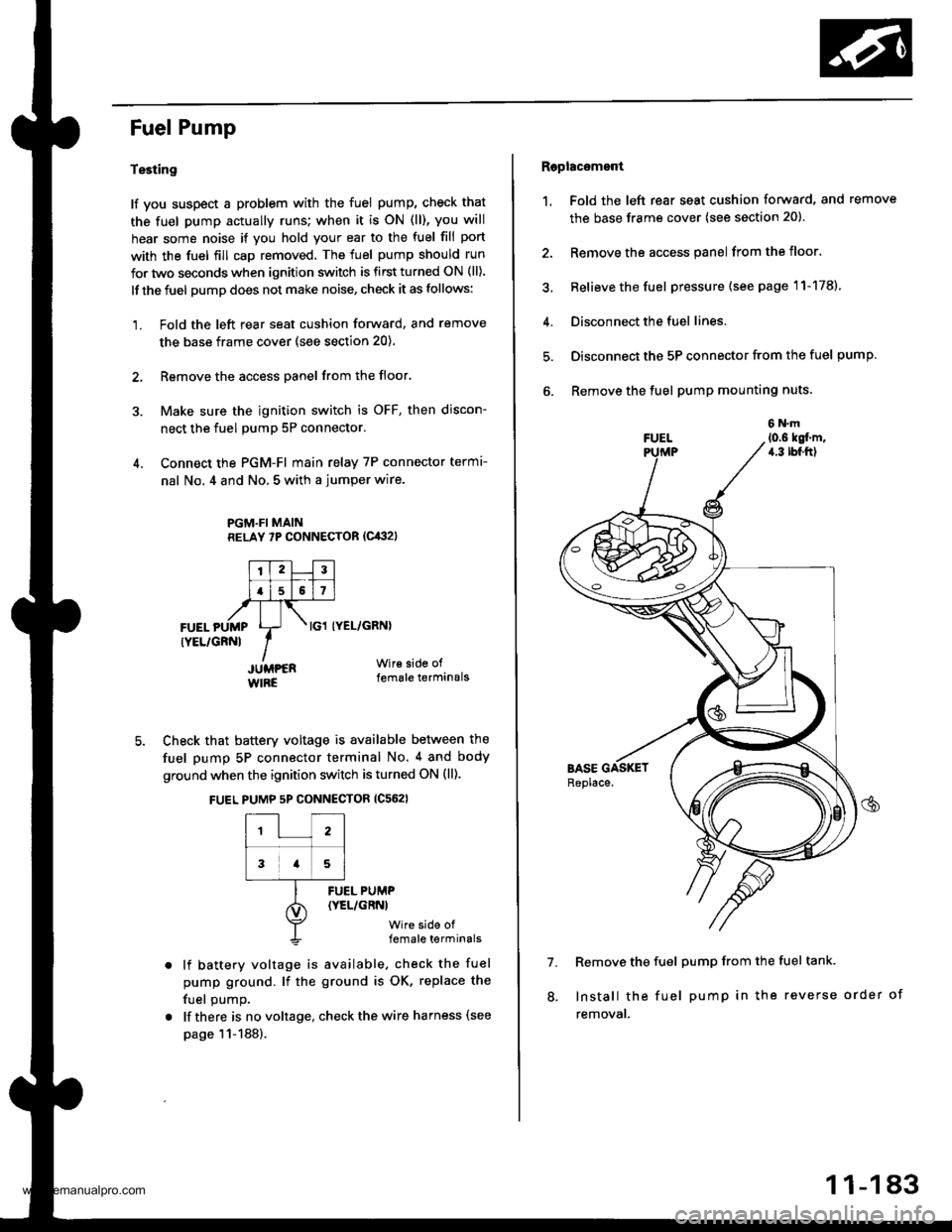 HONDA CR-V 1997 RD1-RD3 / 1.G Owners Guide
Fuel Pump
Testing
lf you suspect a problem with the fuel pump, check that
the fuel pump actually runs; when it is oN (ll), you will
hear some noise if you hold your ear to the fuel fill port
with the HONDA CR-V 1997 RD1-RD3 / 1.G Owners Guide
Fuel Pump
Testing
lf you suspect a problem with the fuel pump, check that
the fuel pump actually runs; when it is oN (ll), you will
hear some noise if you hold your ear to the fuel fill port
with the
