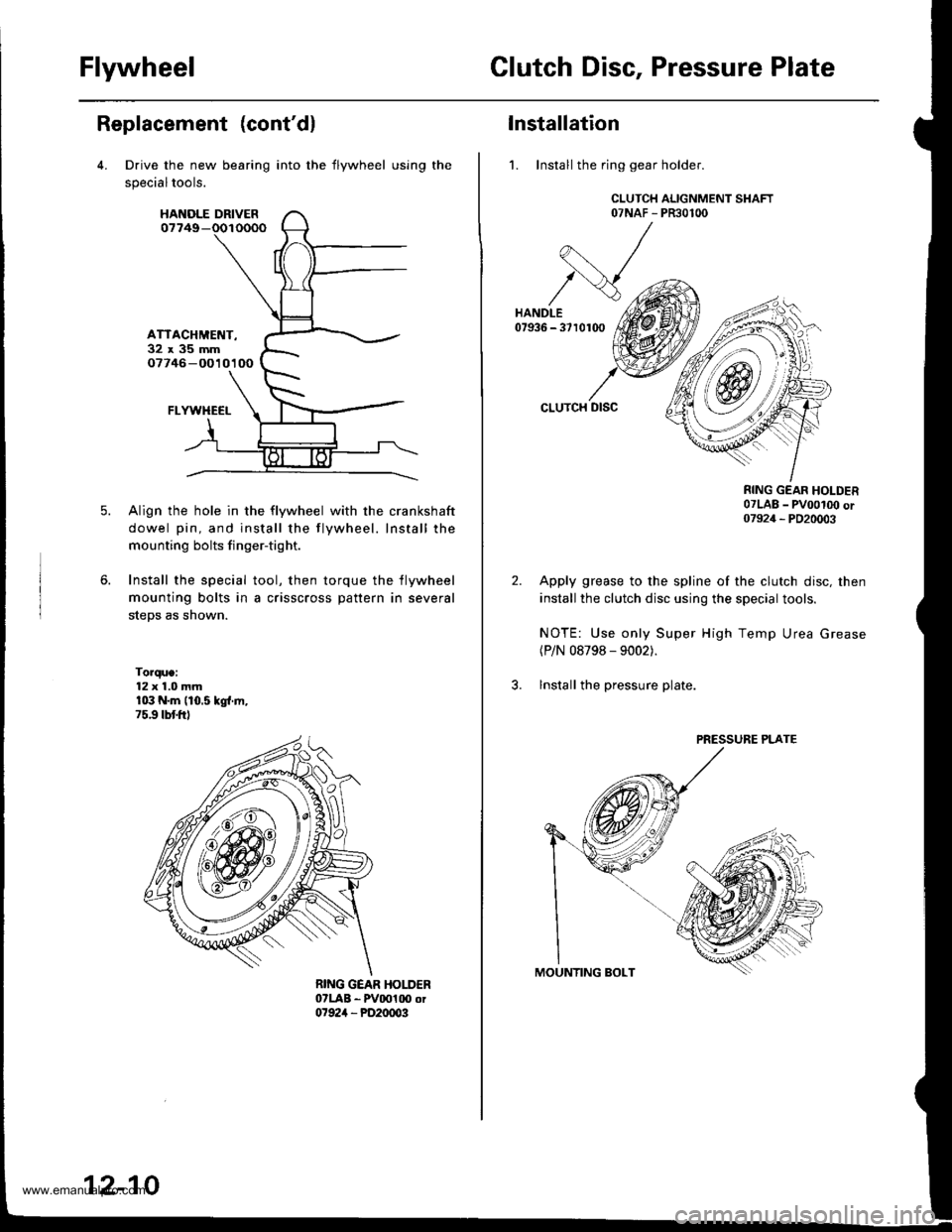 HONDA CR-V 1998 RD1-RD3 / 1.G Workshop Manual
FlywheelClutch Disc, Pressure Plate
Replacement (contdl
Drive the new bearing
specialtools.
HANOLE DRIVER07749-
ATTACHMET{T-32x35mm07746 -O010100
FLYWHECI-
Align the hole in the flywheel with the cr HONDA CR-V 1998 RD1-RD3 / 1.G Workshop Manual
FlywheelClutch Disc, Pressure Plate
Replacement (contdl
Drive the new bearing
specialtools.
HANOLE DRIVER07749-
ATTACHMET{T-32x35mm07746 -O010100
FLYWHECI-
Align the hole in the flywheel with the cr