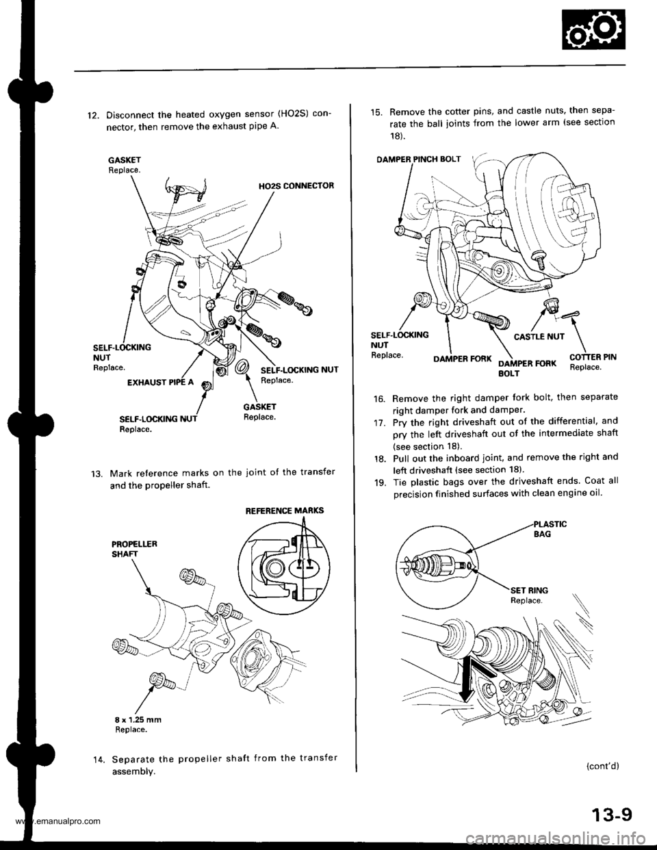 HONDA CR-V 1999 RD1-RD3 / 1.G Workshop Manual
12. Disconnect the heated oxygen sensor (HO2S) con-
nector, then remove the exhaust pipe A.
GASKETReplace.
HO2S CONNECTOR
NUTReplace.
EXHAUST
SELF.LOCKINGReplace.
GASKETReplace.
Mark reference marks HONDA CR-V 1999 RD1-RD3 / 1.G Workshop Manual
12. Disconnect the heated oxygen sensor (HO2S) con-
nector, then remove the exhaust pipe A.
GASKETReplace.
HO2S CONNECTOR
NUTReplace.
EXHAUST
SELF.LOCKINGReplace.
GASKETReplace.
Mark reference marks