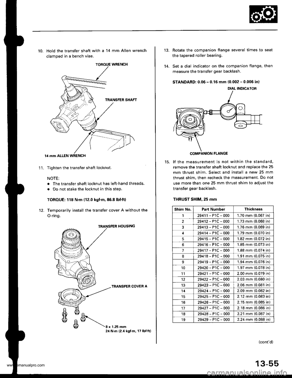 HONDA CR-V 1998 RD1-RD3 / 1.G Owners Guide
TOROUE WRENCH
10. Hold the transfer shaft with a 14 mm Allen wrench
clamped in a bench vise.
lil mm ALLEN WRENCH
Tighten the transfer shaft locknut.
NOTE:
. The transfer shaft locknut has left-hand t HONDA CR-V 1998 RD1-RD3 / 1.G Owners Guide
TOROUE WRENCH
10. Hold the transfer shaft with a 14 mm Allen wrench
clamped in a bench vise.
lil mm ALLEN WRENCH
Tighten the transfer shaft locknut.
NOTE:
. The transfer shaft locknut has left-hand t