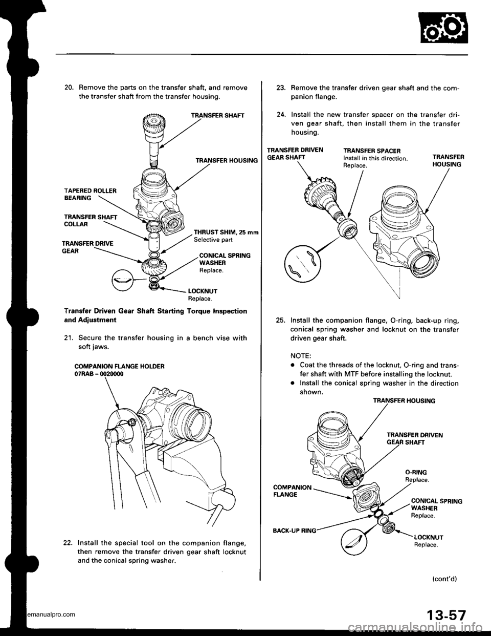 HONDA CR-V 1999 RD1-RD3 / 1.G User Guide
20. Remove the parts on the transfer shaft, and remove
the transfer shatt from the transfer housinq.
TRANSFER SHAFT
TRANSFER HOUSING
TAPERED ROLLERBEARING
TRANSFER SHAFTCOLLAR
TMNSFER DRIVEGEAR
THRUS HONDA CR-V 1999 RD1-RD3 / 1.G User Guide
20. Remove the parts on the transfer shaft, and remove
the transfer shatt from the transfer housinq.
TRANSFER SHAFT
TRANSFER HOUSING
TAPERED ROLLERBEARING
TRANSFER SHAFTCOLLAR
TMNSFER DRIVEGEAR
THRUS