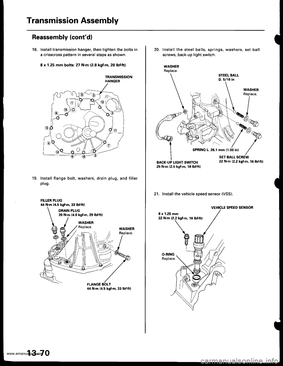 HONDA CR-V 1997 RD1-RD3 / 1.G Workshop Manual 
Transmission Assembly
Reassembly lcontd)
18. Installtransmission hanger, then tighten the bolts in
a crisscross pattern in several steps as shown.
8 x 1.25 mm bolis: 27 N.m 12.8 kgf.m,20 lbfft}
TRA