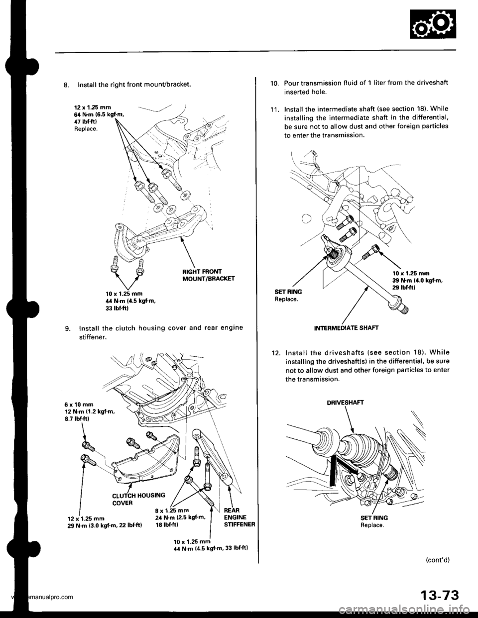 HONDA CR-V 1998 RD1-RD3 / 1.G Workshop Manual 
8. Installthe right front mounvbracket.
12 x 1 .25 mm64 N.m (6.5 kgfm,47 tbf.ftlReplace.
RIGHT FRONTMOUNT/BBACKET
10 x 1.25 mm4,a N.m (4.5 kgf m,
33 tbf ftl
Install the clutch housing cover and rear