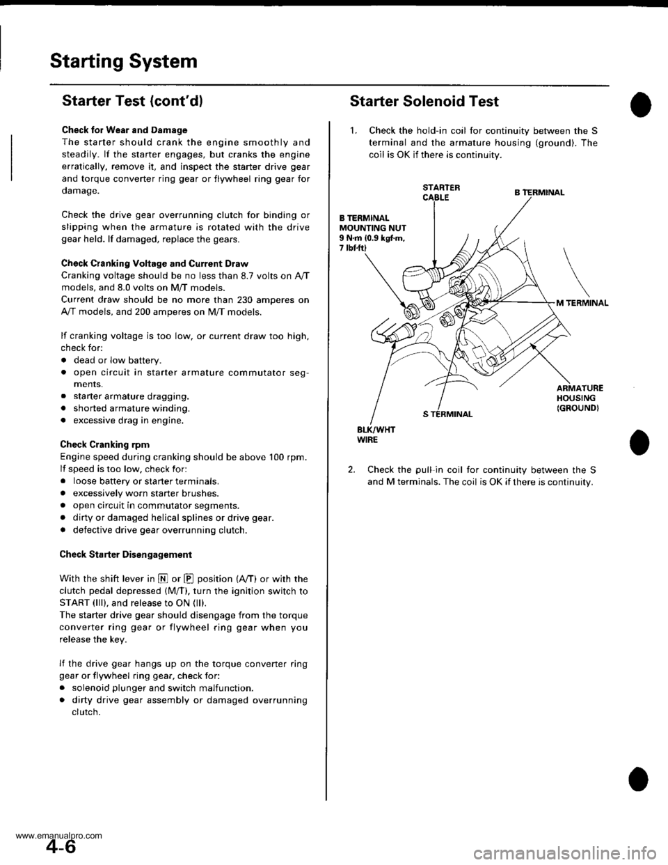 HONDA CR-V 1997 RD1-RD3 / 1.G Workshop Manual
Starting System
Starter Test (contdl
Check lor Wear and D8mage
The starter should crank the engine smoothly and
steadily. lf the staner engages, but cranks the engine
erratically, remove it, and ins HONDA CR-V 1997 RD1-RD3 / 1.G Workshop Manual
Starting System
Starter Test (contdl
Check lor Wear and D8mage
The starter should crank the engine smoothly and
steadily. lf the staner engages, but cranks the engine
erratically, remove it, and ins