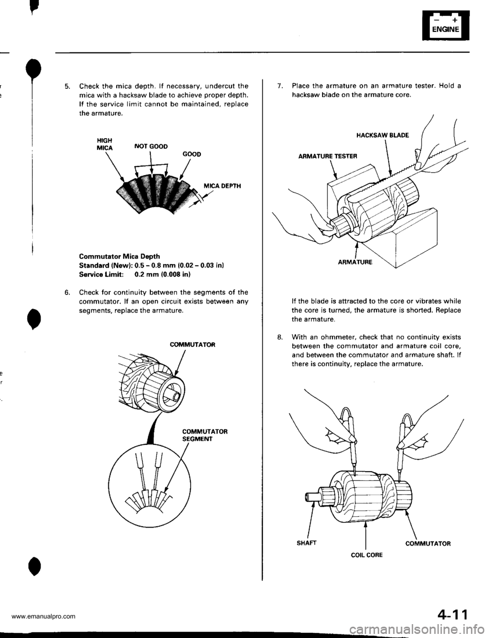 HONDA CR-V 1999 RD1-RD3 / 1.G Service Manual
I
NOT GOOD
5. Check the mica depth. lf necessary, undercut the
mica with a hacksaw blade to achieve proper depth.
lf the service limit cannot be maintained, reDlace
the armature.
MICA DEPTI{
Commutat HONDA CR-V 1999 RD1-RD3 / 1.G Service Manual
I
NOT GOOD
5. Check the mica depth. lf necessary, undercut the
mica with a hacksaw blade to achieve proper depth.
lf the service limit cannot be maintained, reDlace
the armature.
MICA DEPTI{
Commutat