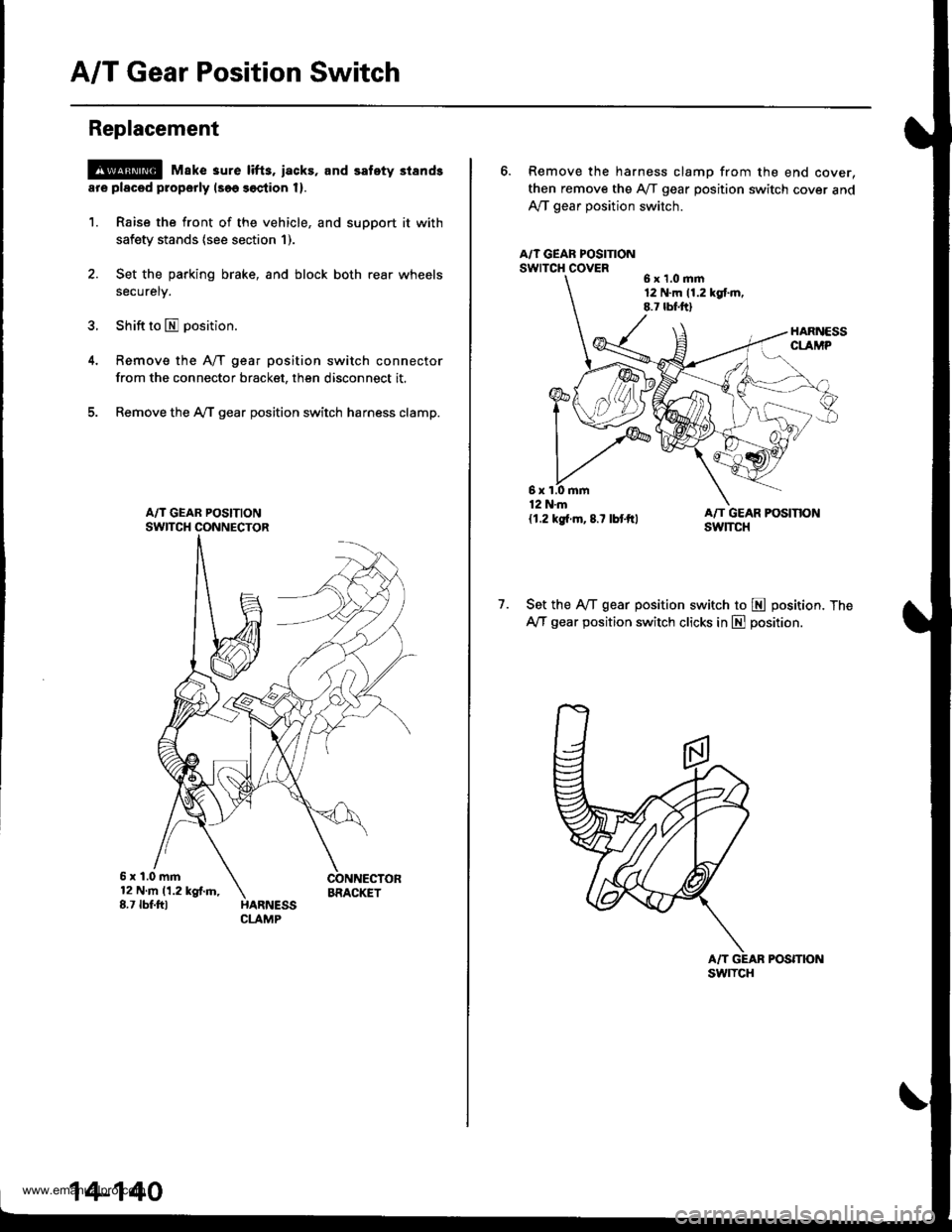 HONDA CR-V 1998 RD1-RD3 / 1.G Owners Manual
A/T Gear Position Switch
Replacement
@ Make 3ure lifts, iacks, and safety stands
ar€ placod properly lsoo soction 1).
1. Raise the front of the vehicle, and support it with
safety stands (see secti HONDA CR-V 1998 RD1-RD3 / 1.G Owners Manual
A/T Gear Position Switch
Replacement
@ Make 3ure lifts, iacks, and safety stands
ar€ placod properly lsoo soction 1).
1. Raise the front of the vehicle, and support it with
safety stands (see secti