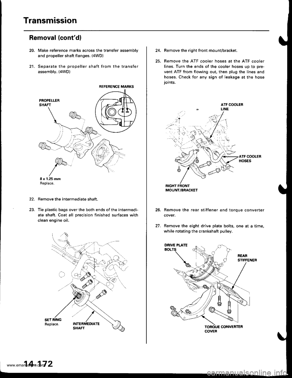 HONDA CR-V 2000 RD1-RD3 / 1.G Workshop Manual 
Transmission
21.
Removal (contdl
Make reference marks across the transfer assemblv
and propeller shaft flanges. (4WD)
Separate the propeller shaft from the transfer
assembly. (4WD)
I x 1.25 mmReplac
