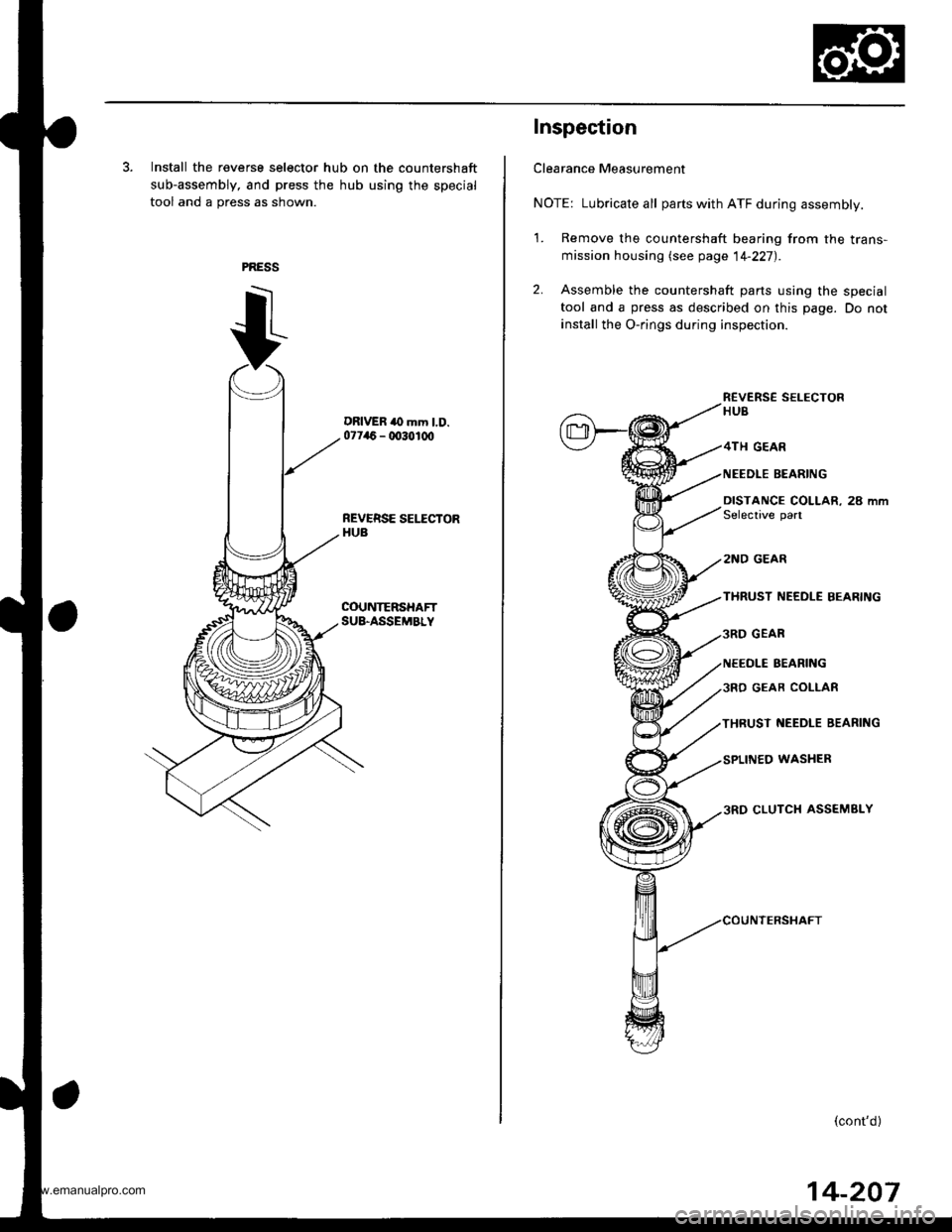 HONDA CR-V 1998 RD1-RD3 / 1.G Workshop Manual 
3. Install the reverse selector hub on the countershaft
sub-assembly, and press the hub using the special
tool and a press as shown.
DRIVER to mm l.D.07746 - 0030100
REVERSE SEI.ICTORHUB
COUNTERSHAFT