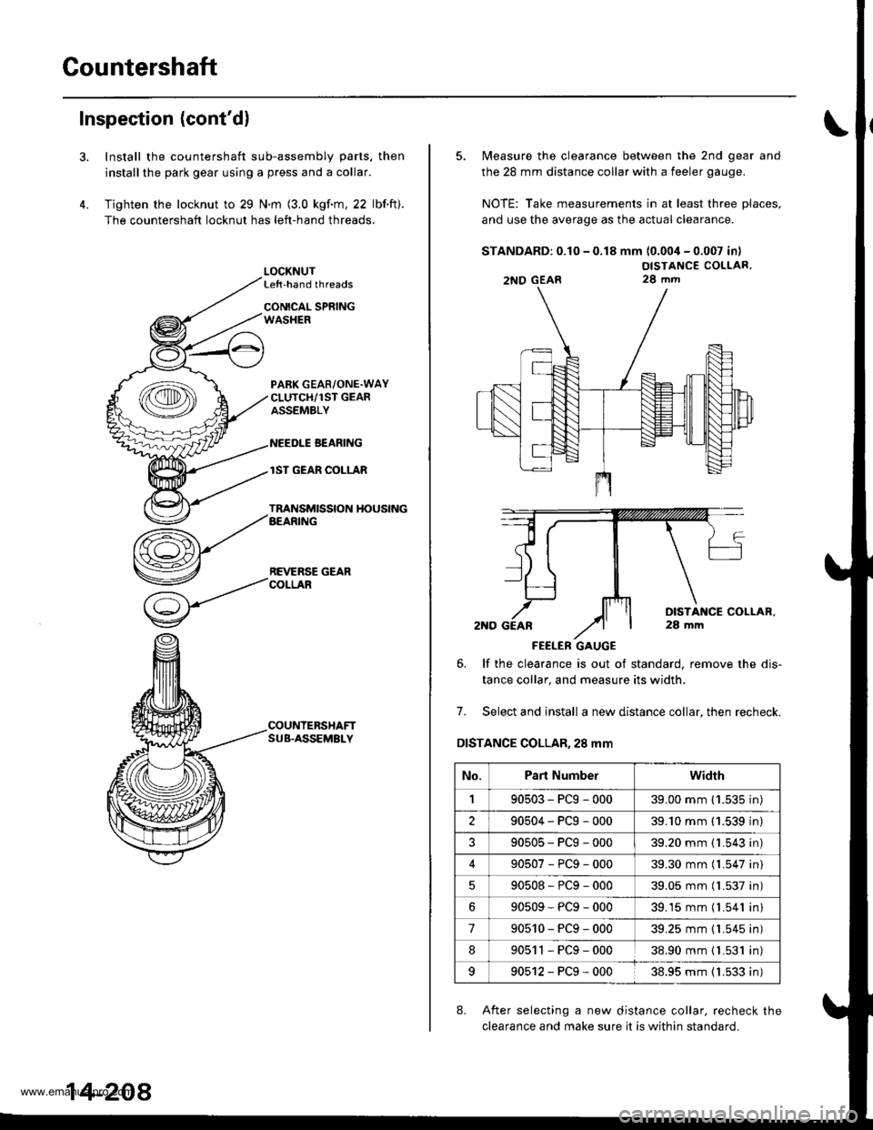 HONDA CR-V 1998 RD1-RD3 / 1.G Workshop Manual 
Countershaft
Inspection (contd)
3.
4.
Install the countershaft sub-assembly parts, then
installthe park gear using a press and a collar.
Tighten the locknut to 29 N.m (3.0 kgf.m, 22 lbf.ft).
The cou