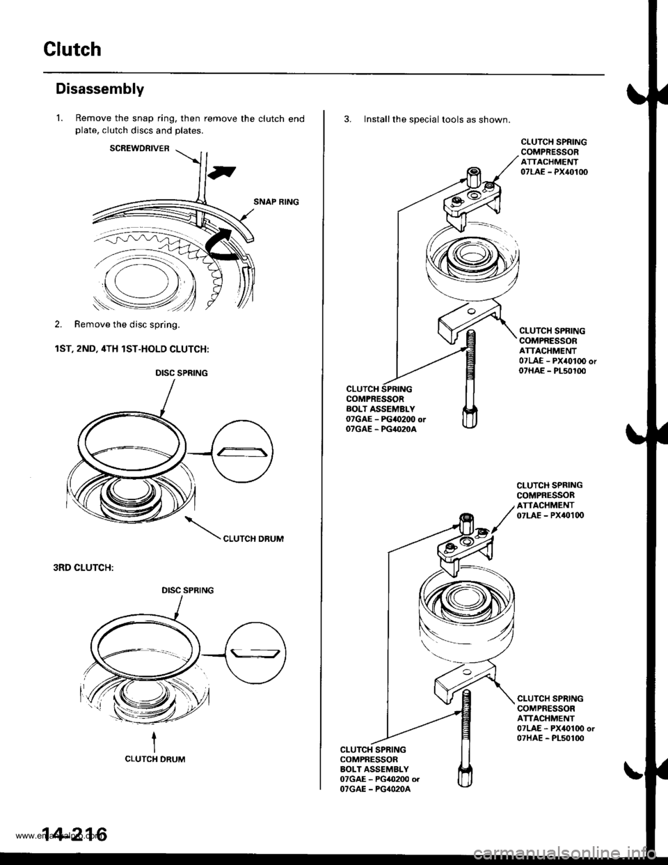 HONDA CR-V 2000 RD1-RD3 / 1.G User Guide
Clutch
Disassembly
l. Remove the snap ring, then remove the clutch endplate, clutch discs and plates.
SCREWORIVER
SNAP RING
2. Remove the disc spring.
1ST, 2ND, 4TH lST-HOLD CLUTCH:
CLUTCH DBUM
3RD C HONDA CR-V 2000 RD1-RD3 / 1.G User Guide
Clutch
Disassembly
l. Remove the snap ring, then remove the clutch endplate, clutch discs and plates.
SCREWORIVER
SNAP RING
2. Remove the disc spring.
1ST, 2ND, 4TH lST-HOLD CLUTCH:
CLUTCH DBUM
3RD C