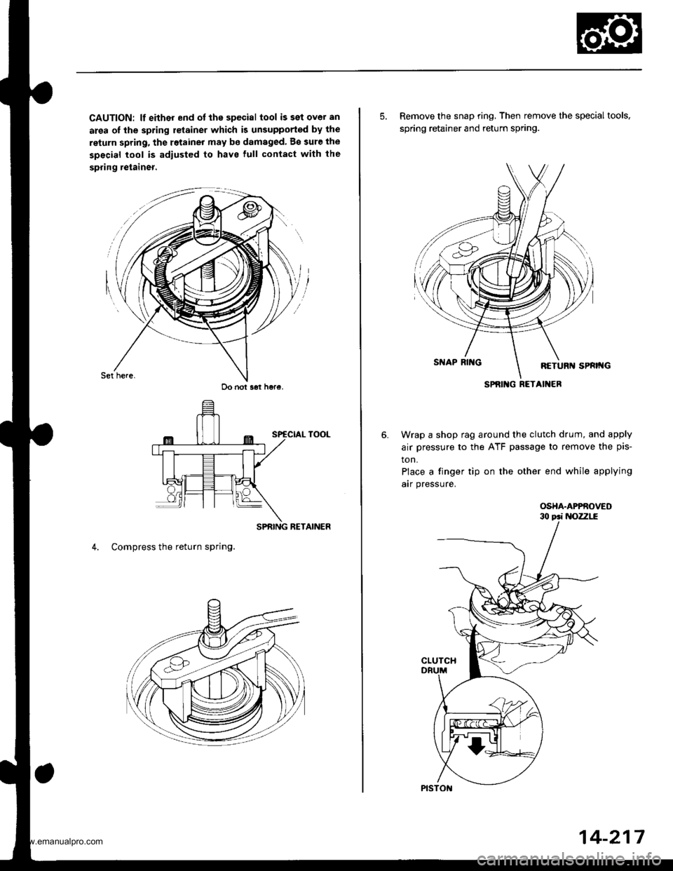 HONDA CR-V 1998 RD1-RD3 / 1.G Workshop Manual
CAUTION: lf either end ot the special tool issetover an
area of the spring retainer which is unsupported by the
return spring, the retainer may be damaged. B€ sure the
special tool is adiusted to h HONDA CR-V 1998 RD1-RD3 / 1.G Workshop Manual
CAUTION: lf either end ot the special tool issetover an
area of the spring retainer which is unsupported by the
return spring, the retainer may be damaged. B€ sure the
special tool is adiusted to h