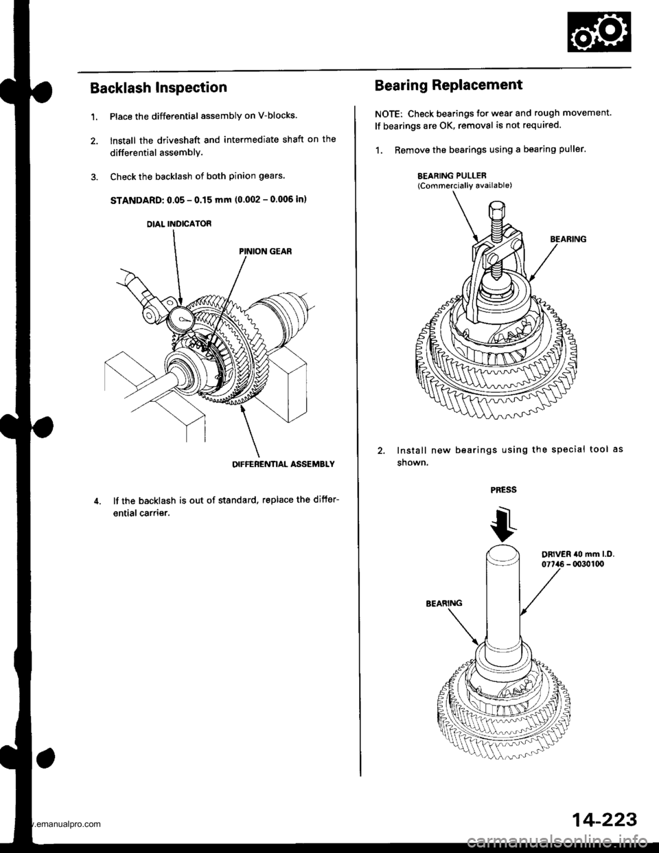 HONDA CR-V 1997 RD1-RD3 / 1.G Owners Manual 
Backlash Inspection
Place the differential assembly on V-blocks.
lnstall the driveshaft and intermediate shaft on the
differential assemblY.
Check the backlash of both pinion gears.
STANDARD: 0.05 - 